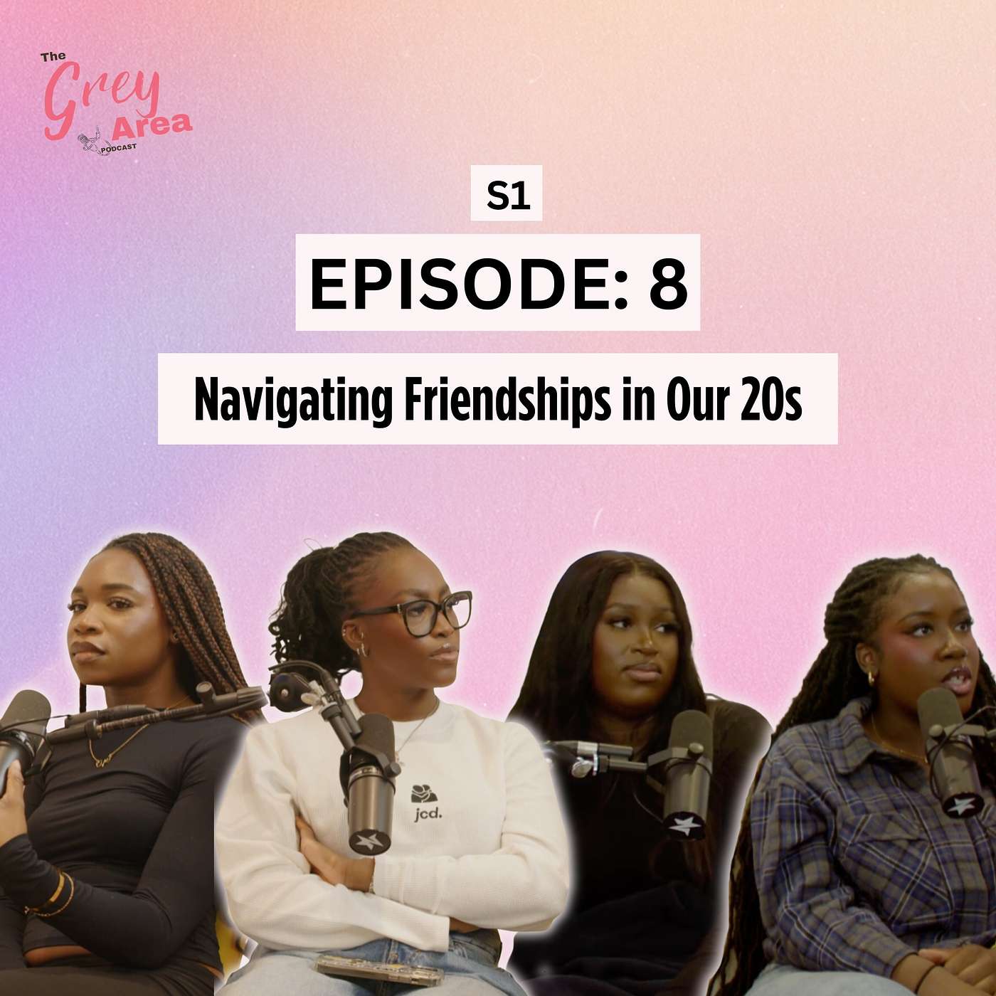 The Truth About Navigating Friendships in Your 20s - S1:E8 | The Grey Area episode artwork