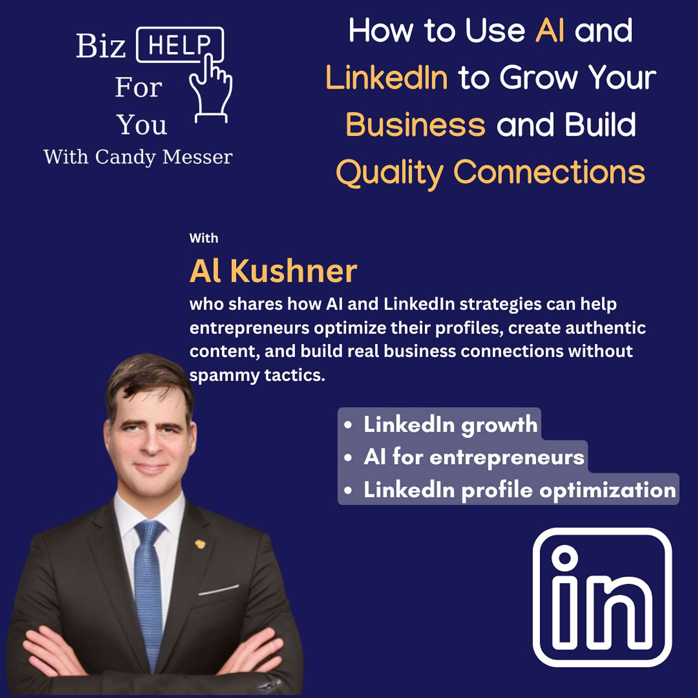 How to Use AI and LinkedIn to Grow Your Business and Build Quality Connections with Al Kushner