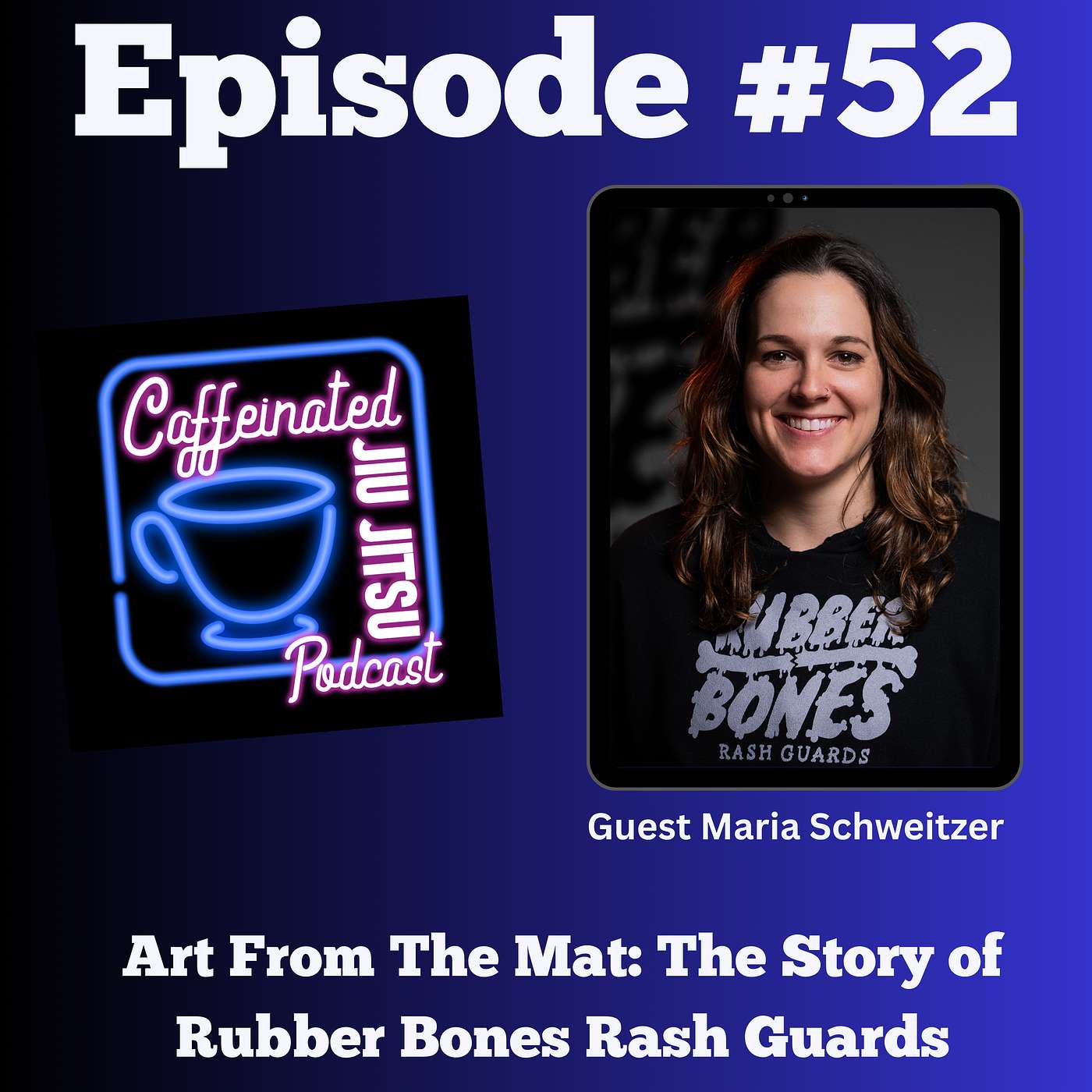 Art From The Mats: The Story of Rubber Bones Rash Guards with Maria Schweitzer episode artwork
