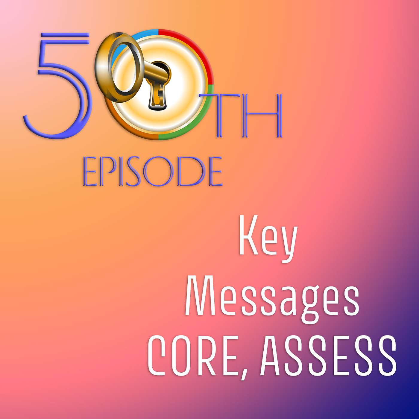 50 | 50th Special - Key Messages from CORE and ASSESS