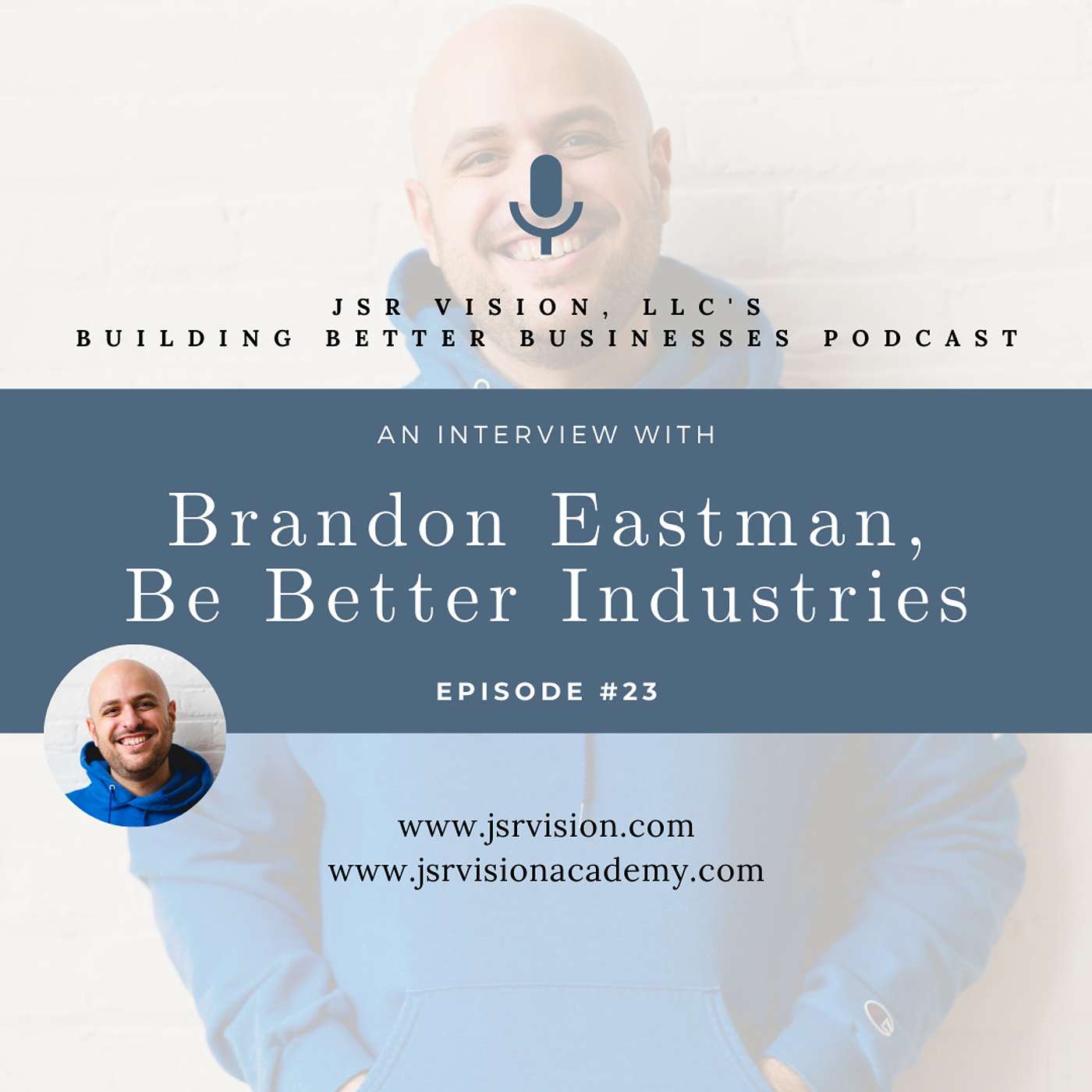 #23 An Interview with Brandon Eastman, Be Better Industries