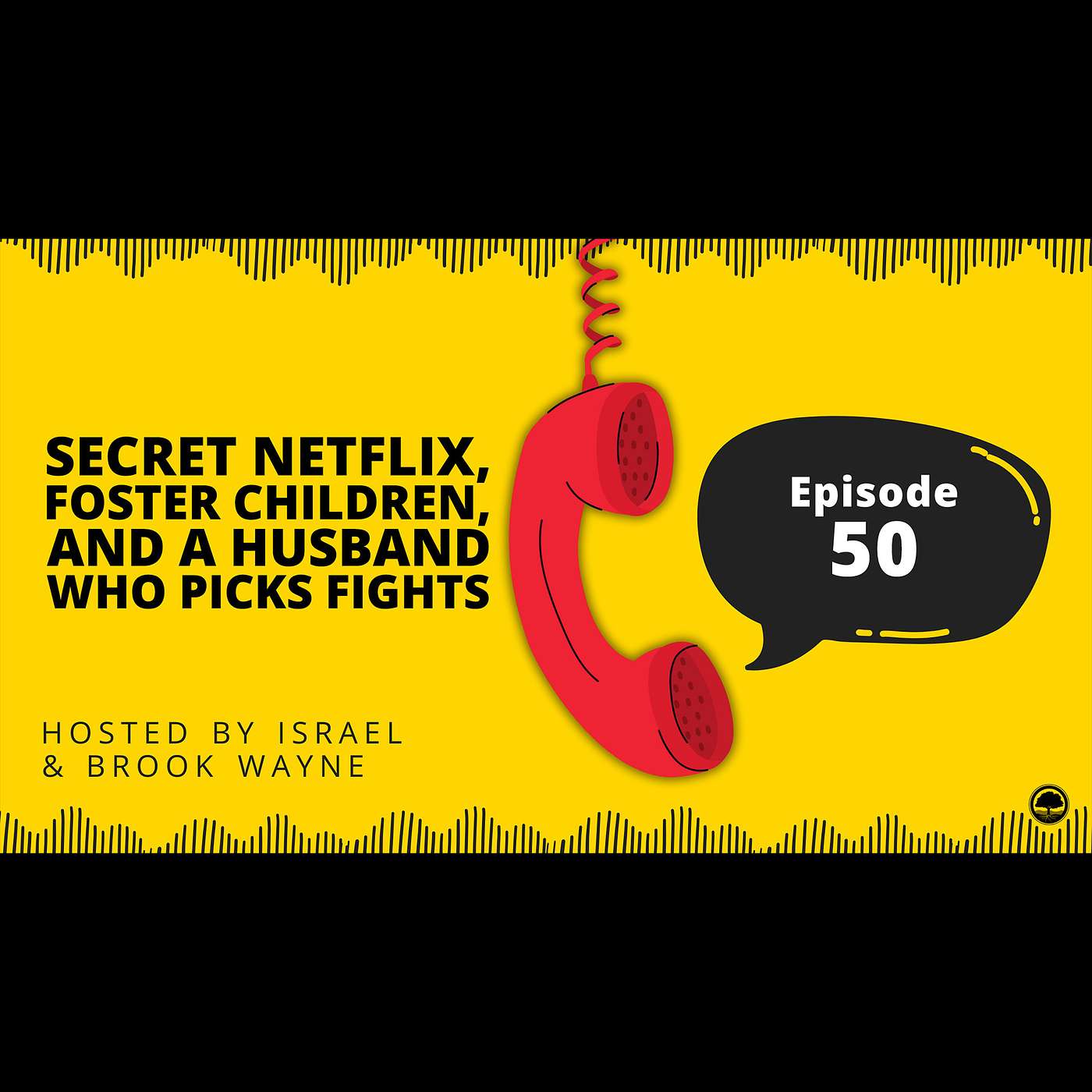 50 - Secret Netflix, Foster Children, and a Husband Who Picks Fights