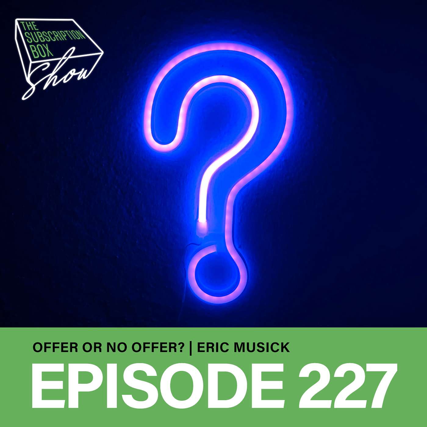 Episode 227 - Offer or NO Offer?