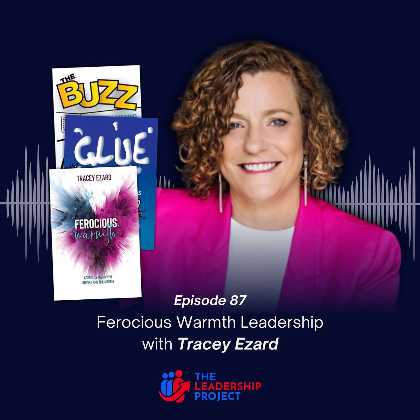 087. Ferocious Warmth Leadership with Tracey Ezard