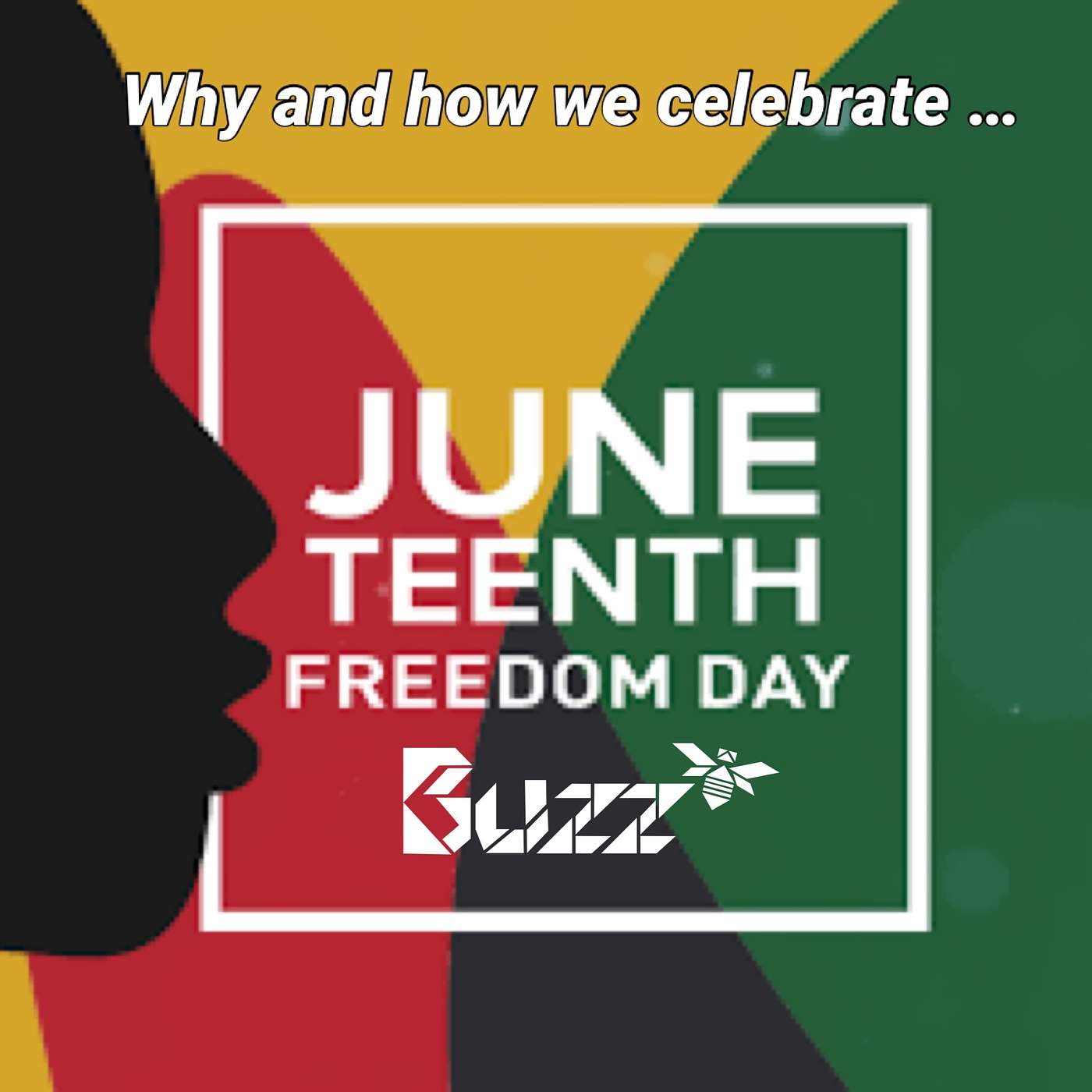 Buzzing about Juneteenth