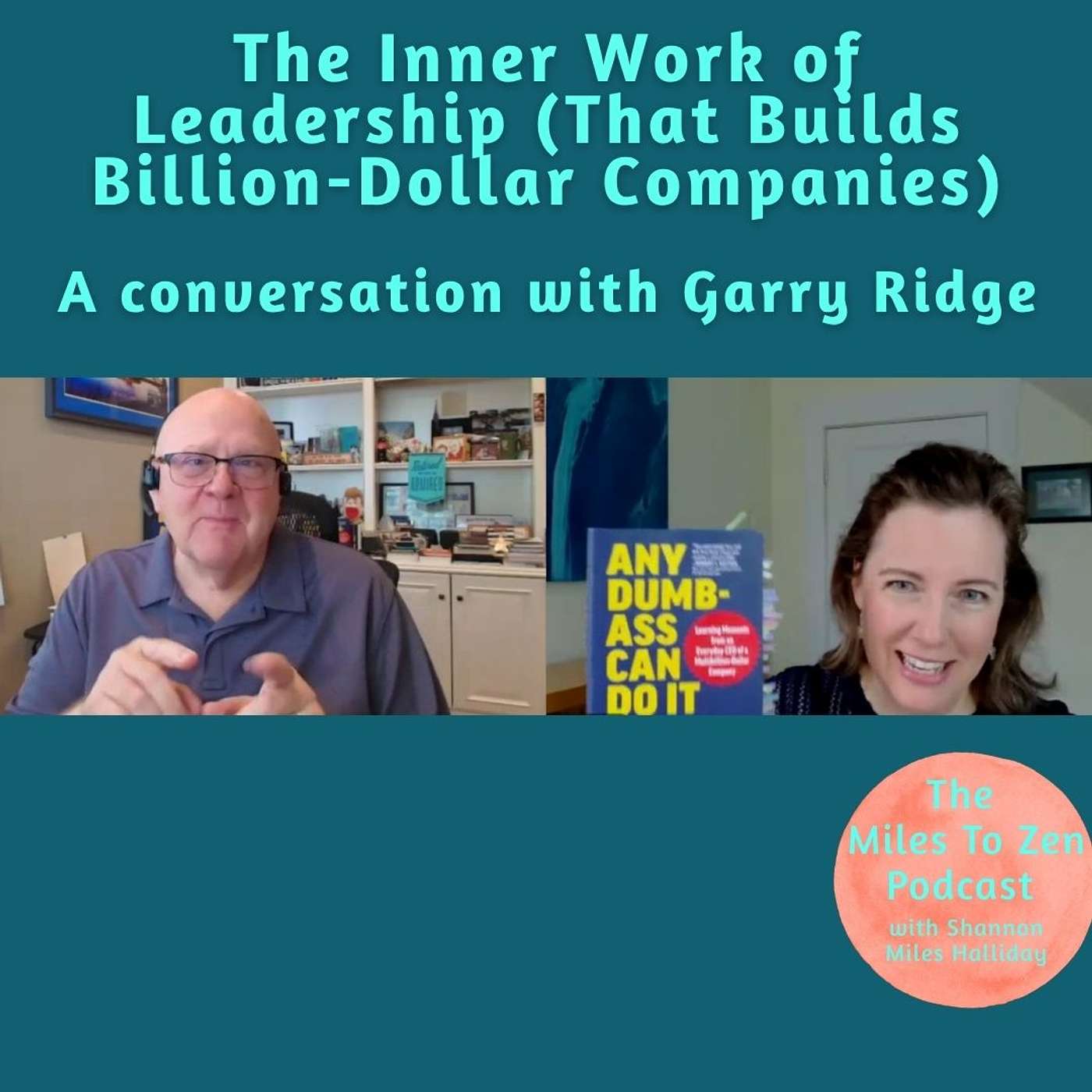 The Inner Work of Leadership (That Builds Billion-Dollar Companies)  A conversation with Garry Ridge