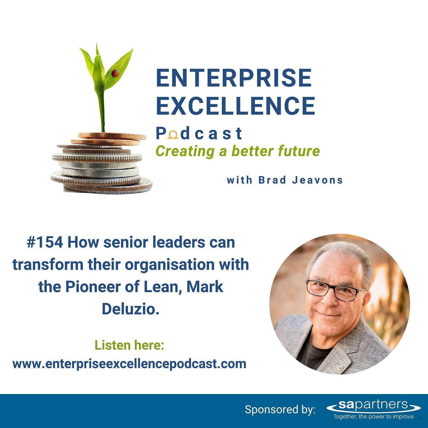 #154 How Senior Leaders can transform their organisation with the Pioneer of Lean, Mark Deluzio. episode artwork
