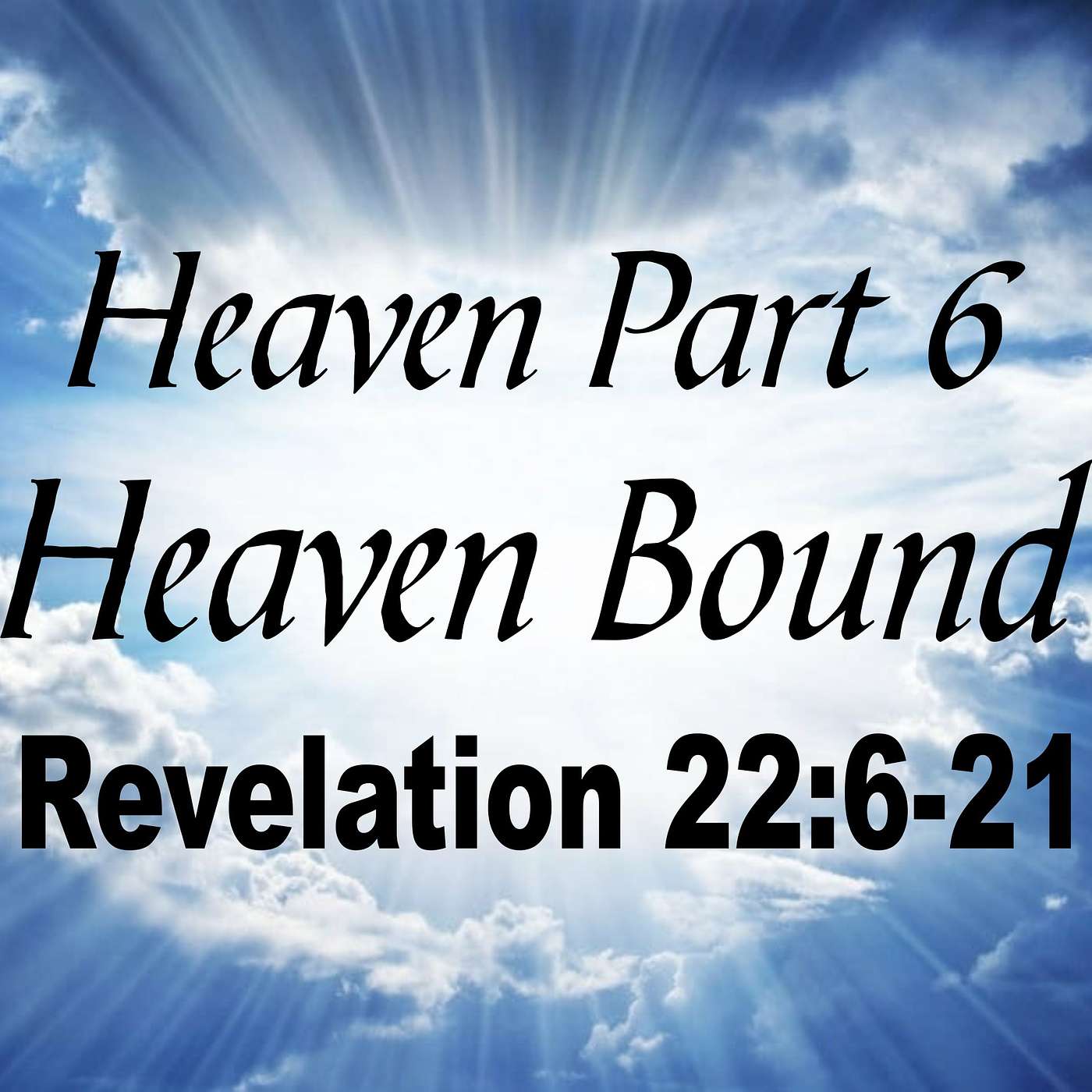 Heaven Part 6 - Heaven Bound