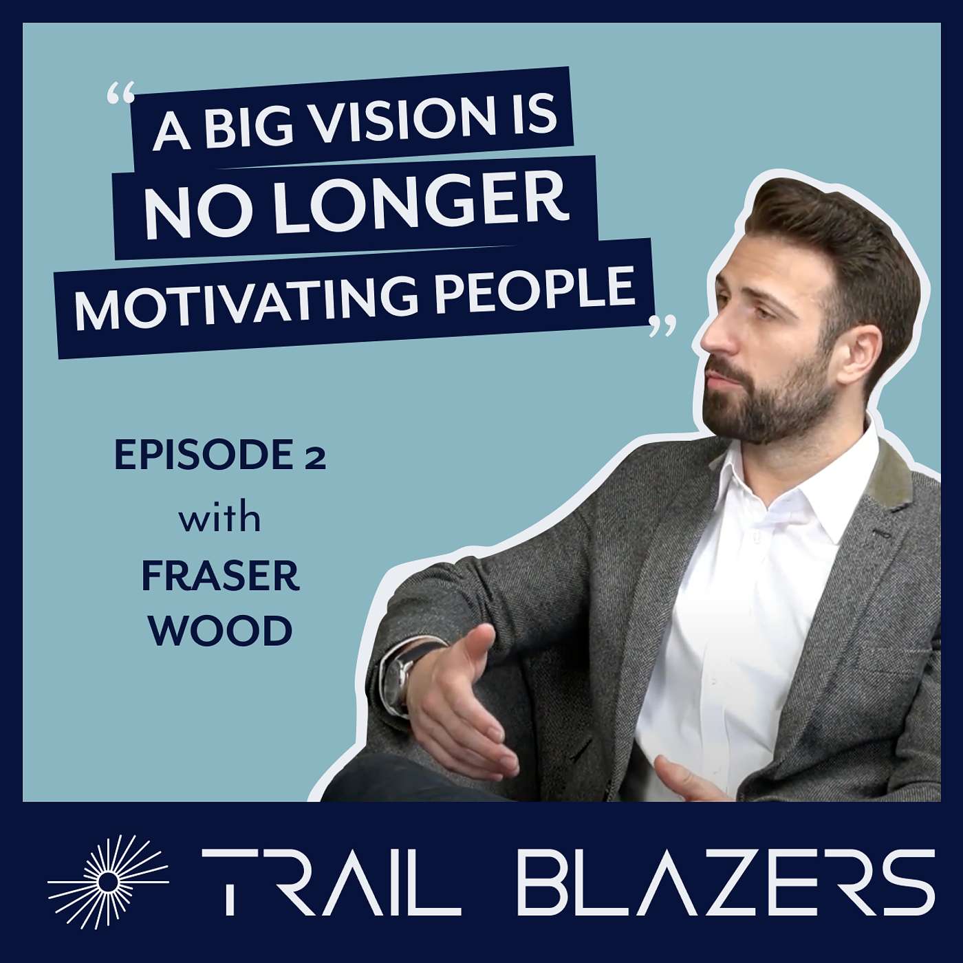 Discussing Leadership with Fraser Wood on Trail Blazers (Part 1 of 2) episode artwork