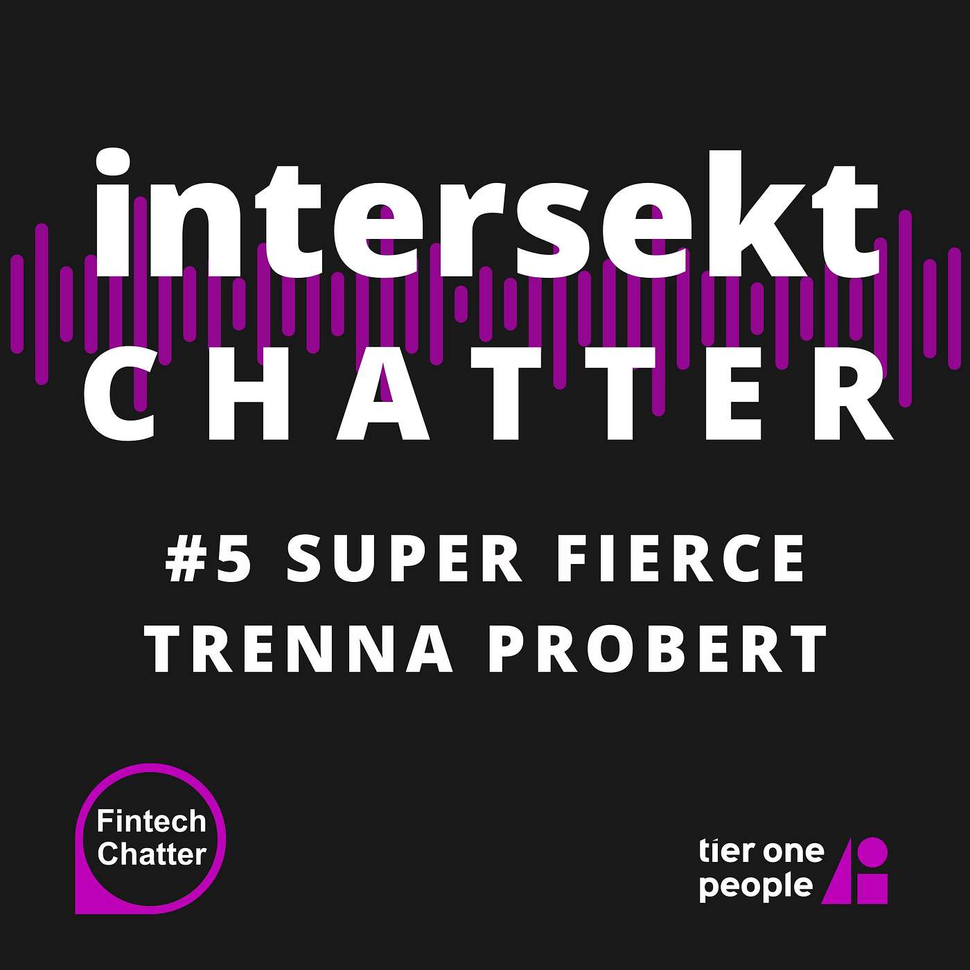 Intersekt Chatter #5: Trenna Probert, SUPER fierce