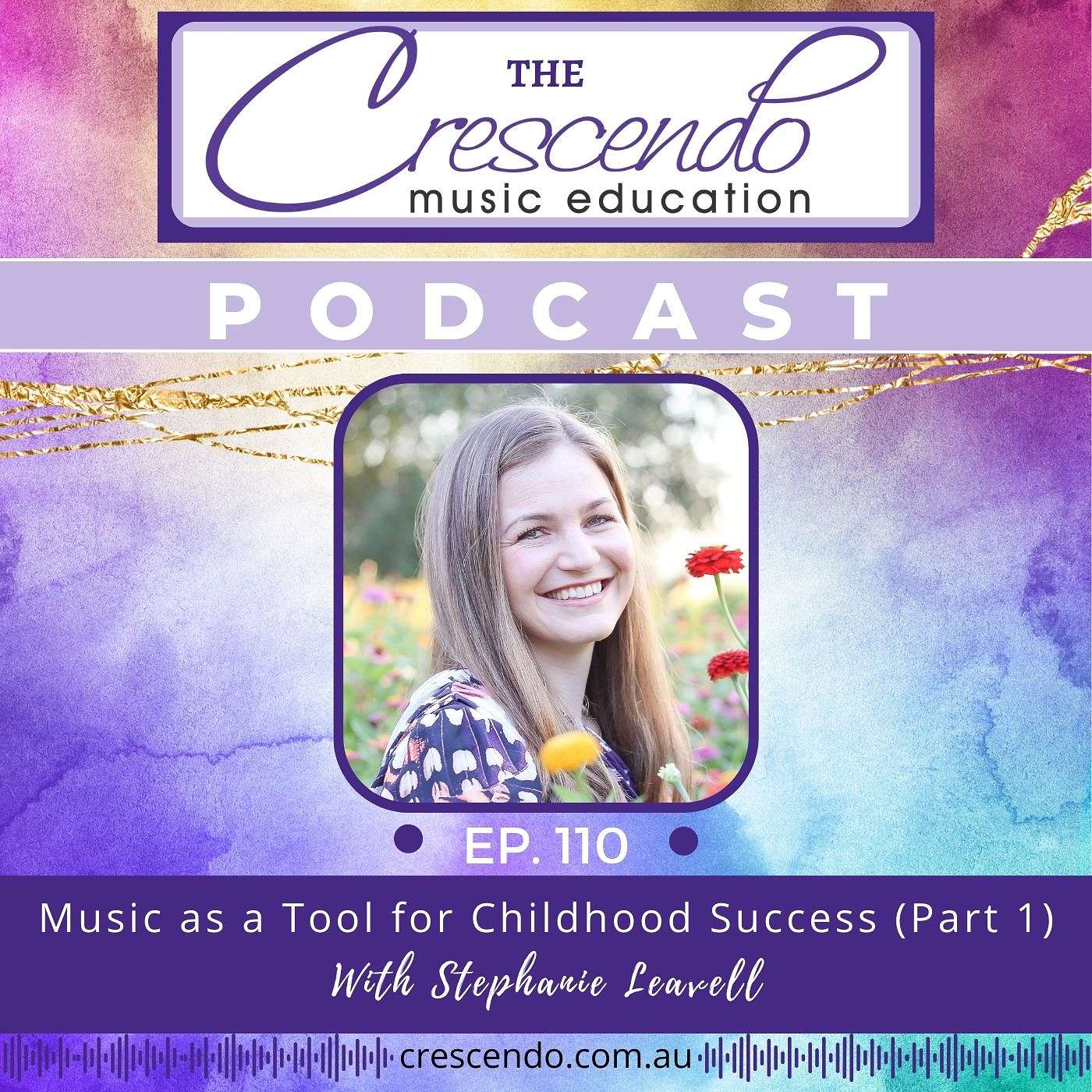 Music as a Tool for Childhood Success with Stephanie Leavell (Part 1) | 110