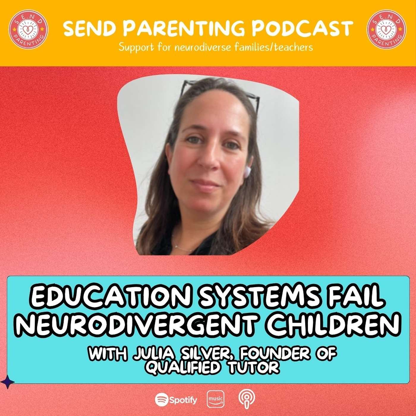 EP 136: Education systems fail neurodivergent children with Julia Silver, founder of Qualified Tutor