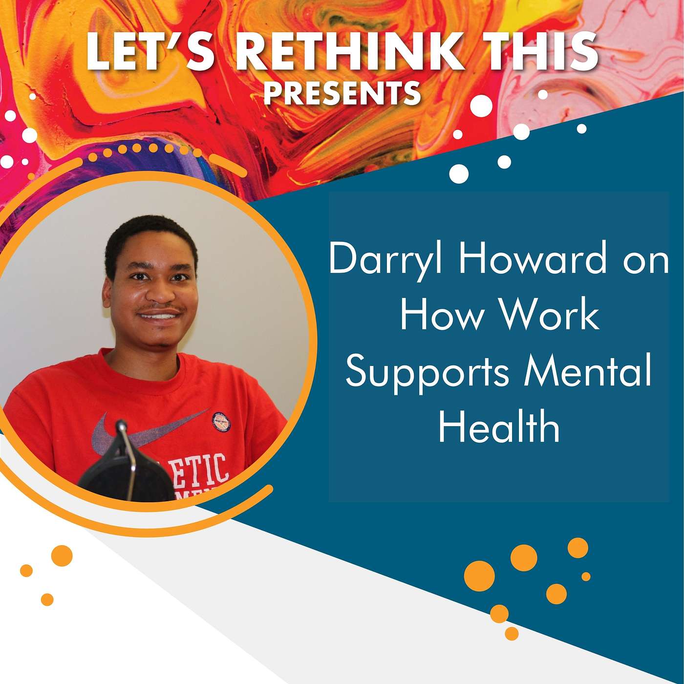 Darryl Howard on How Work Supports Mental Health Darryl Howard on How Work Supports Mental Health