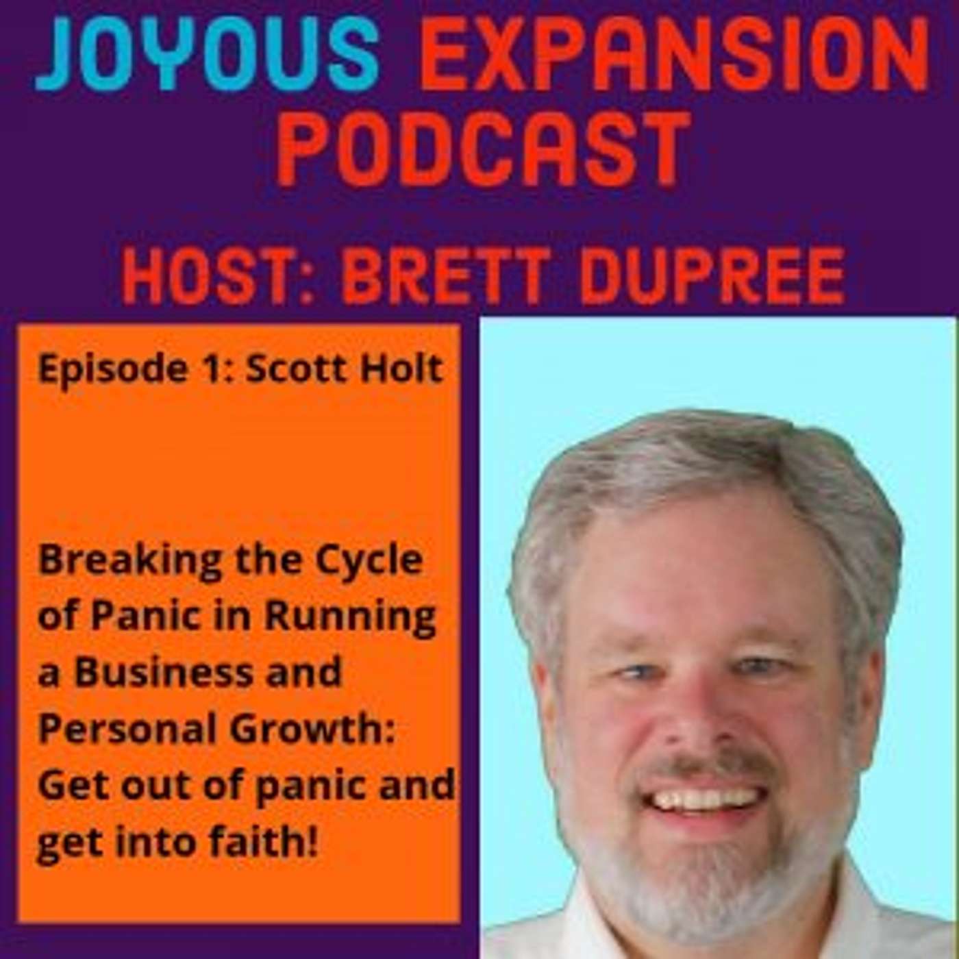 Joyous Expansion #1: Scott Holt – Breaking the Cycle of Panic