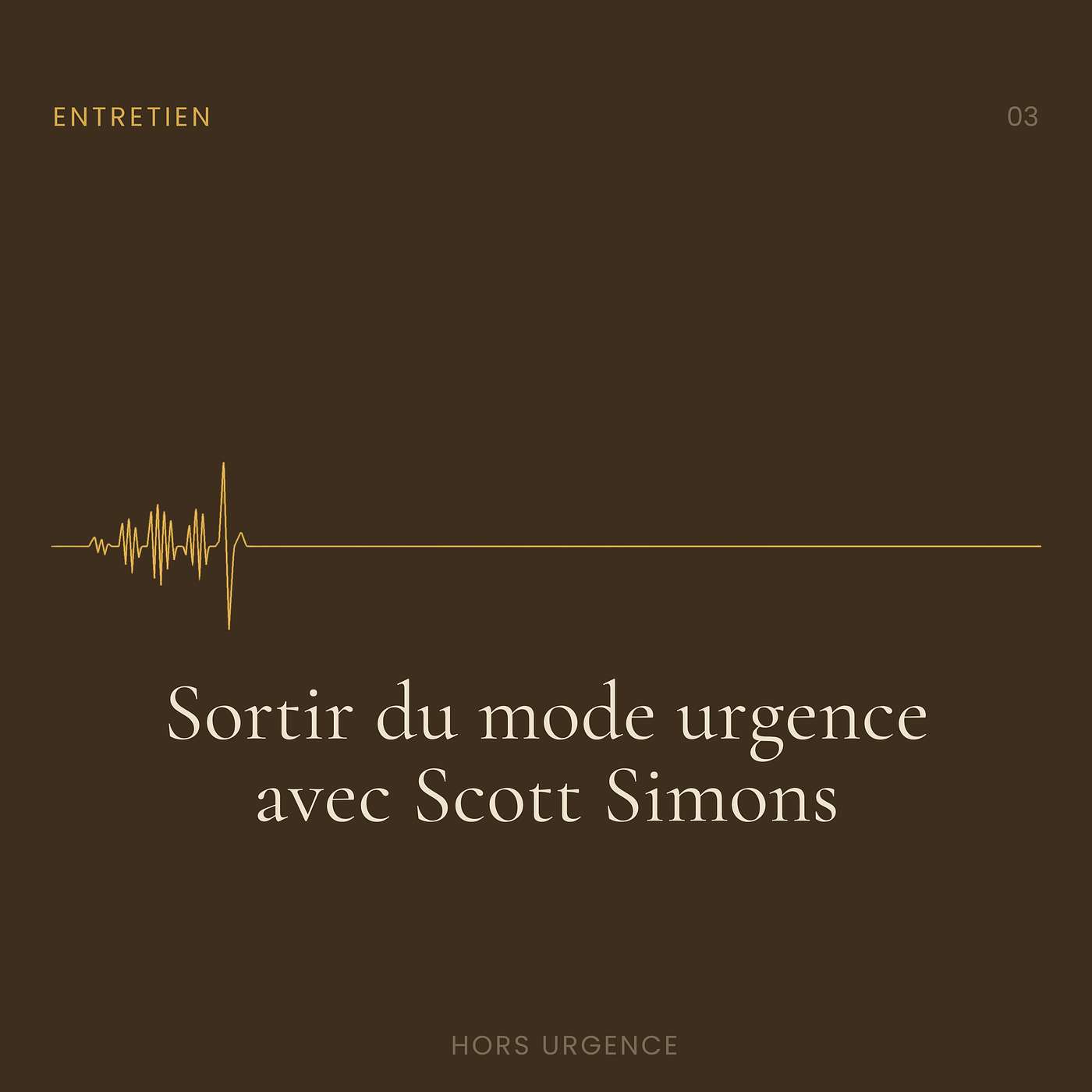 Épisode 3 - Entretien - Sortir du mode urgence, avec Scott Simons Épisode 3 - Entretien - Sortir du mode urgence, avec Scott Simons