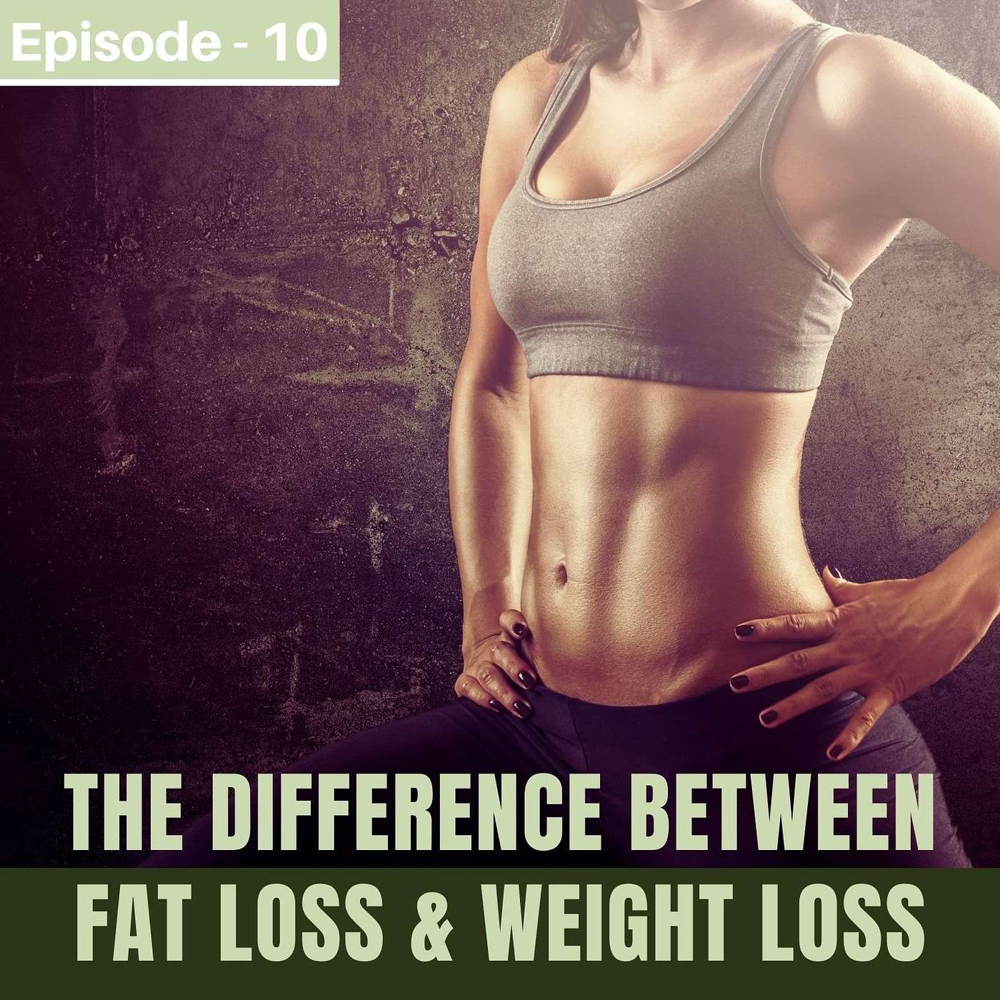 The difference between fat loss and weight loss.