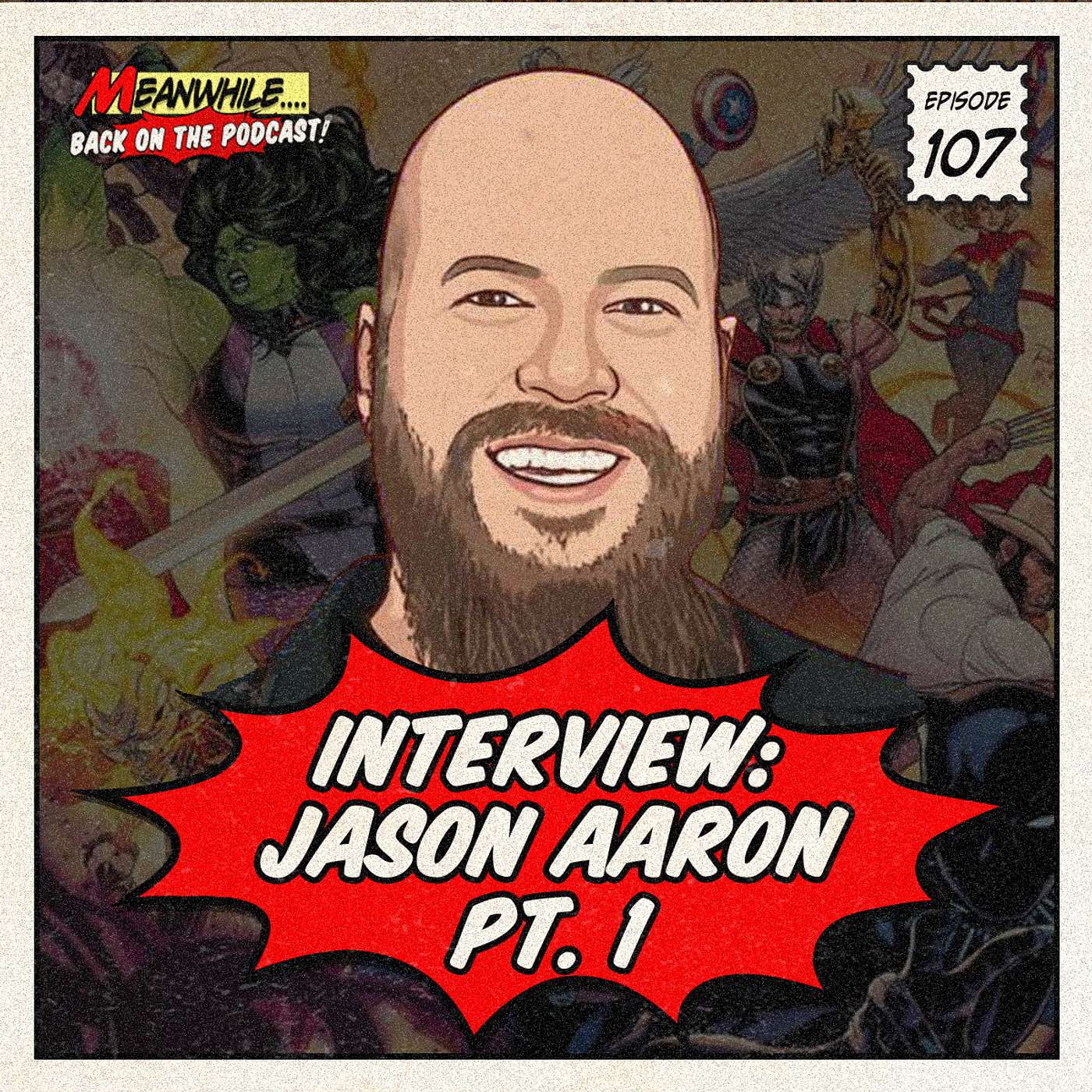 Ep. 107 - Interview with Marvel's Superstar writer - Jason Aaron  Pt. 1