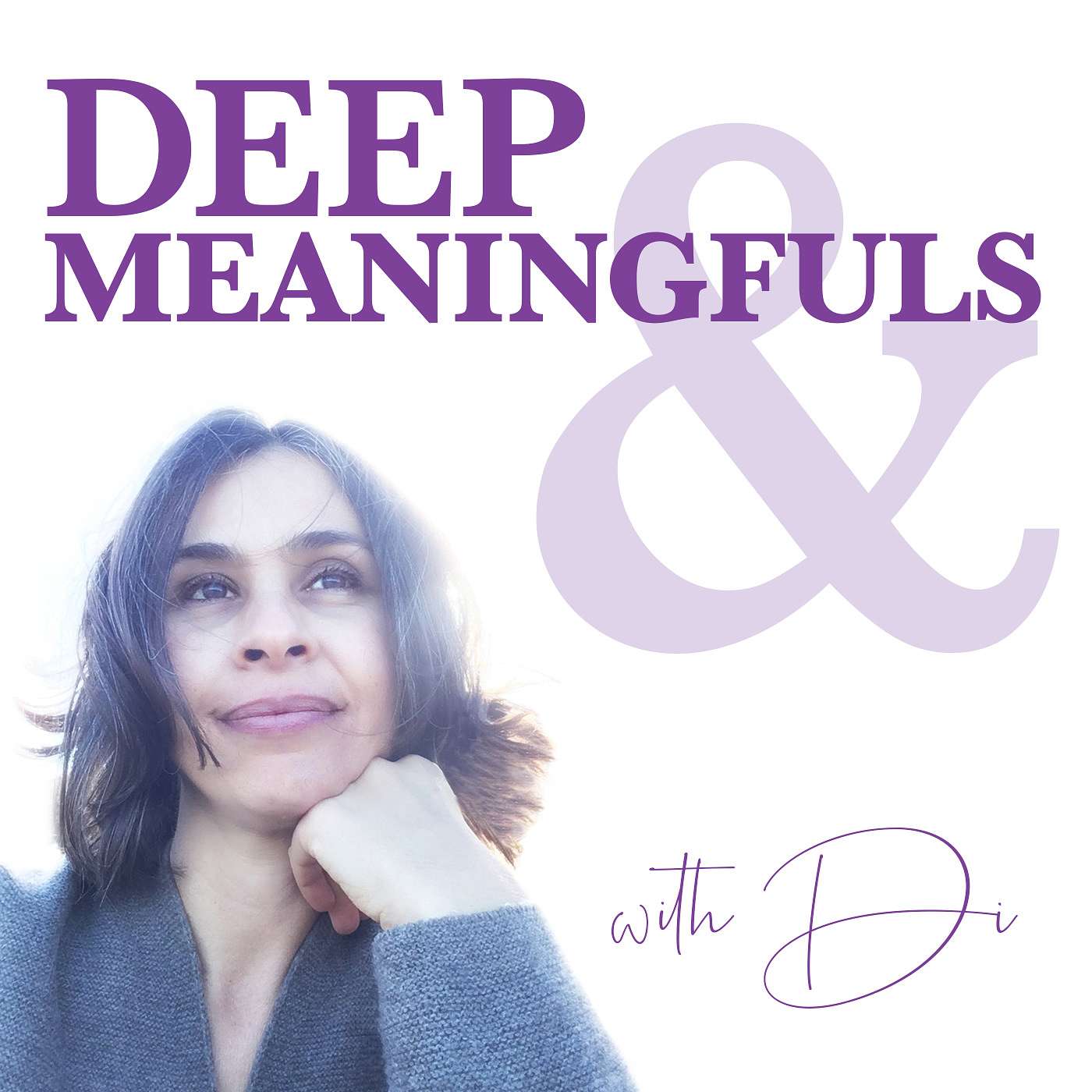 Deep & Meaningfuls with Di podcast artwork