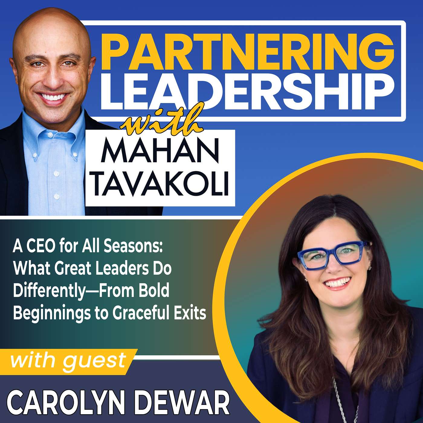 413 A CEO for All Seasons: Carolyn Dewar on What Great Leaders Do Differently—From Bold Beginnings to Graceful Exits