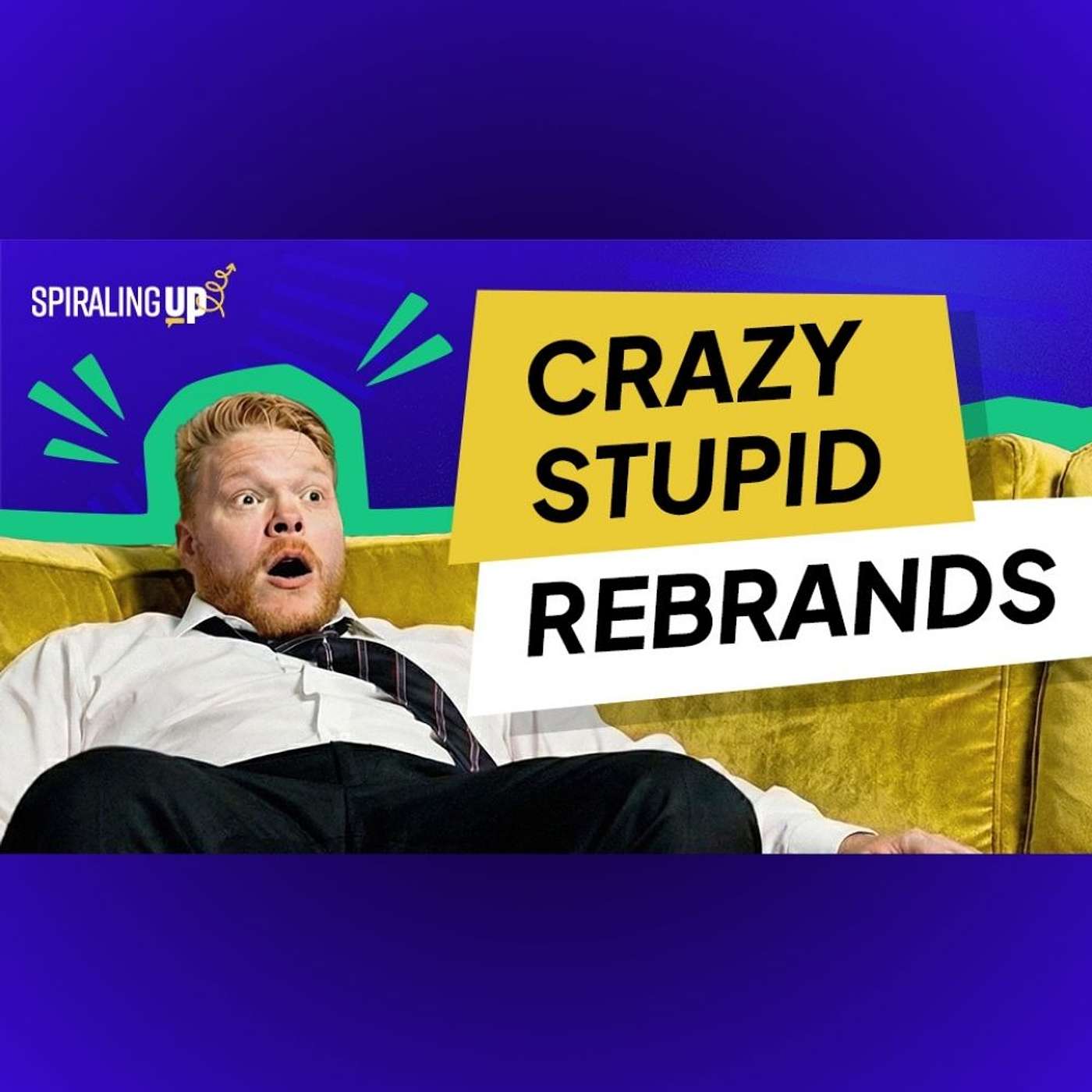 Crazy, Stupid Rebrands (and How to Avoid Catastrophe) Crazy, Stupid Rebrands (and How to Avoid Catastrophe)