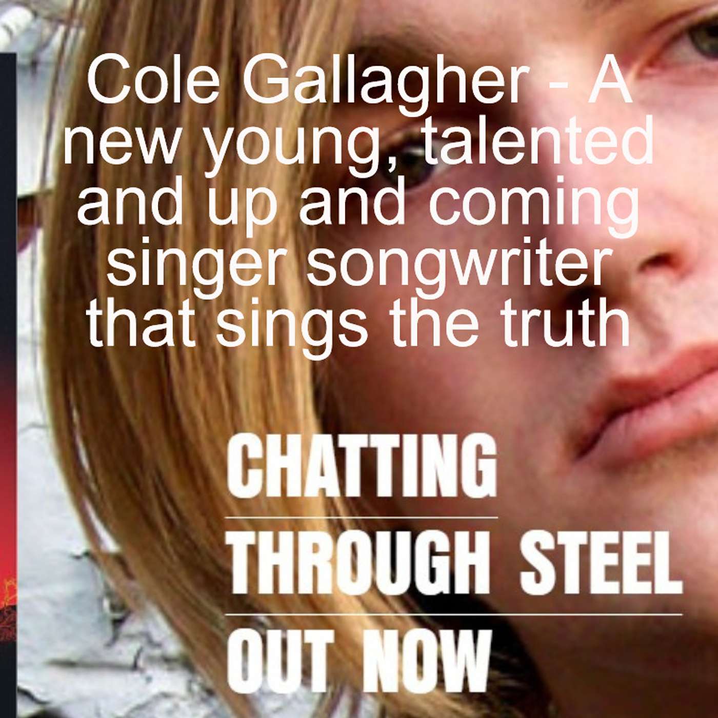 Cole Gallagher - A new young, talented and up and coming singer songwriter that sings the truth episode artwork