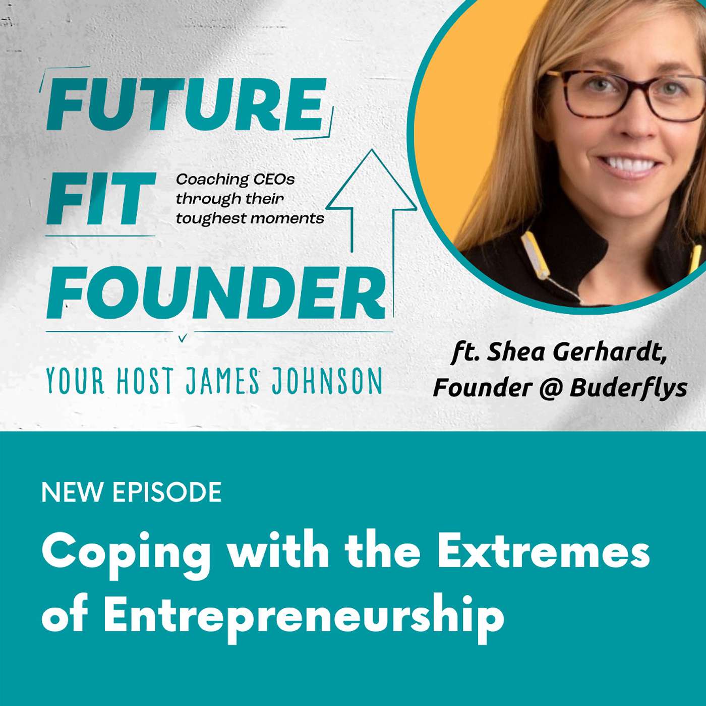 Coping with the Extremes of Entrepreneurship - featuring Shea Gerhardt of Buderflys