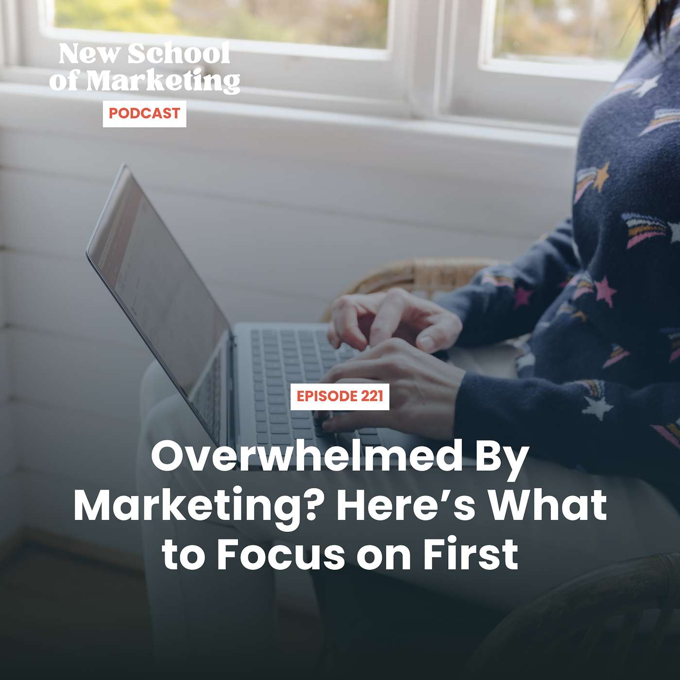 Overwhelmed By Marketing? Here’s What to Focus on First