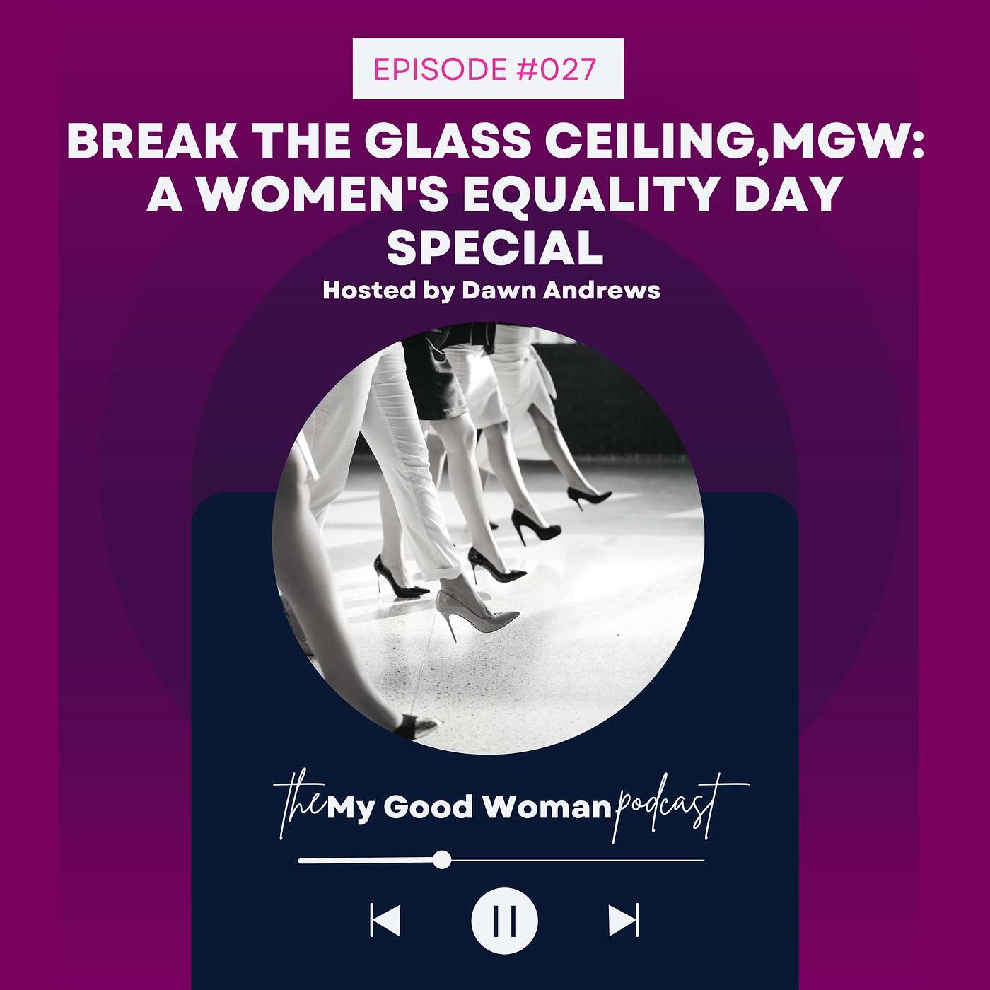 027 | Break the Glass Ceiling As A Female Leader, MGW: A Women's Equality Day Special