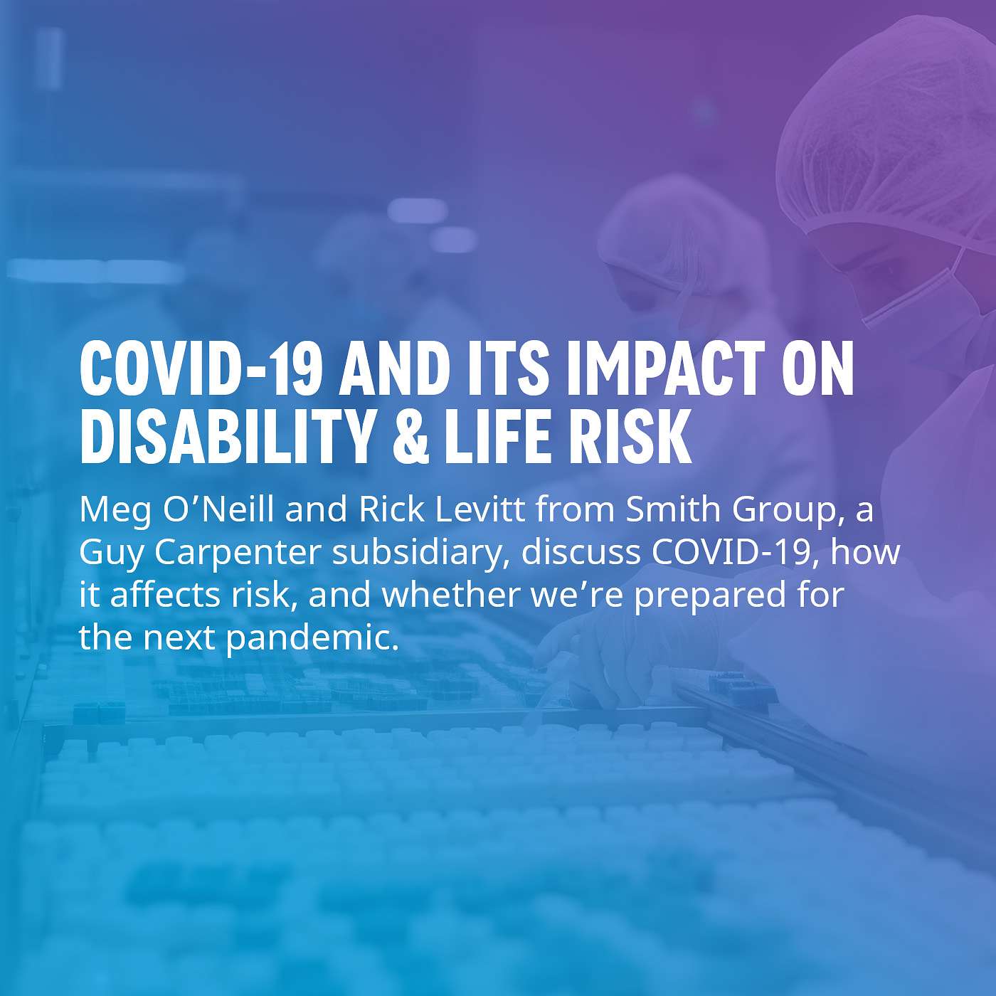 Fo[RE]sight Ep06: COVID-19 and Its Impact on Disability & Life Risk