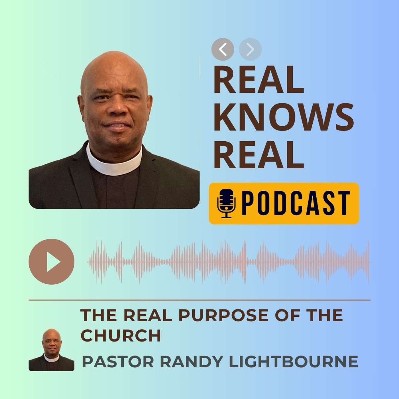 PASTOR RANDY LIGHTBOURNE -  The Purpose of The Real Church
