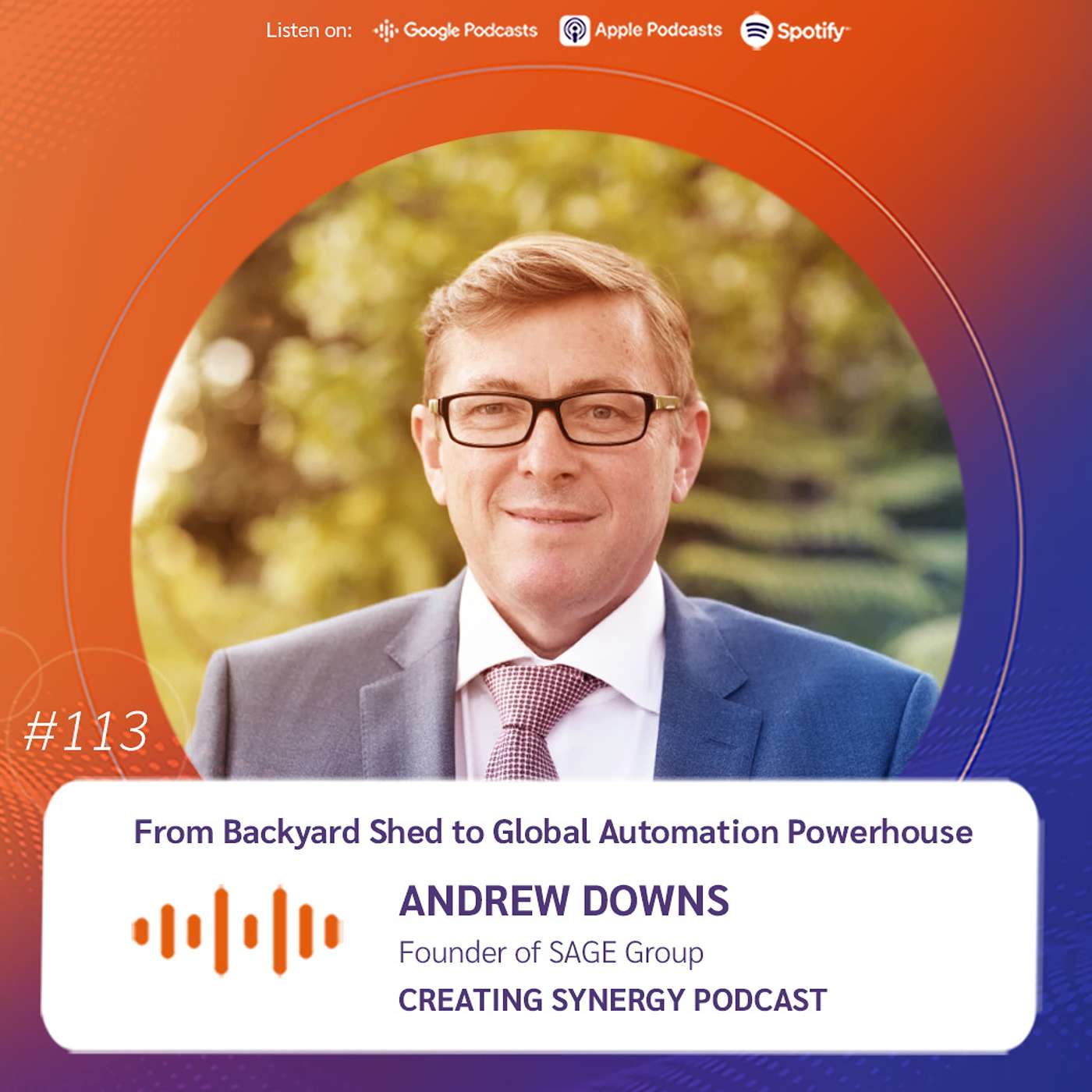 #113 - Andrew Downs, Founder of SAGE Group on: From Backyard Shed to Global Automation Powerhouse