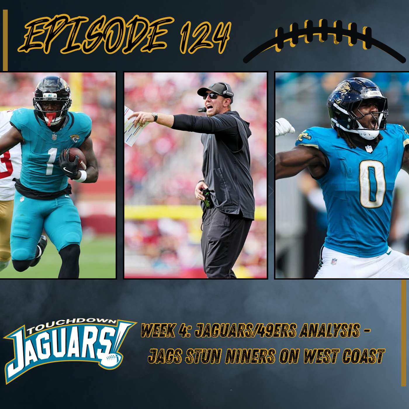 Episode 124: Jaguars/49ers Week 4 Analysis - Jags Stun Niners on a West Coast Trip