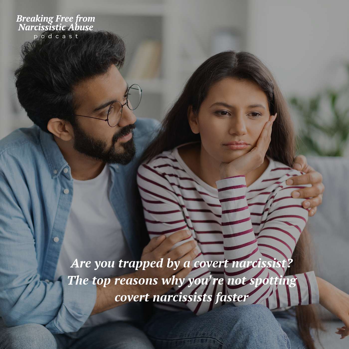 Are you trapped by a covert narcissist? The top reasons why you're not spotting covert narcissists faster!