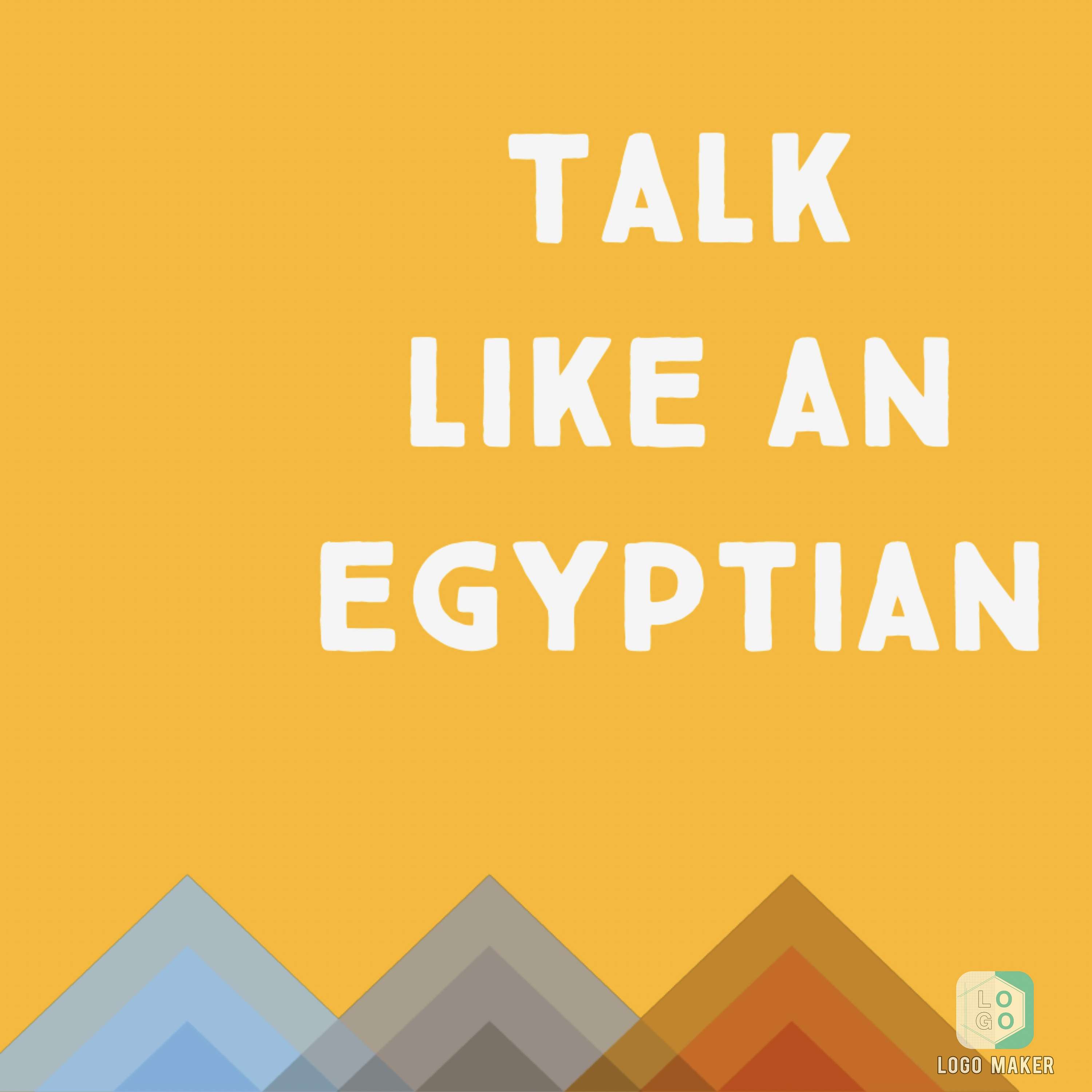 Talk Like an Egyptian
