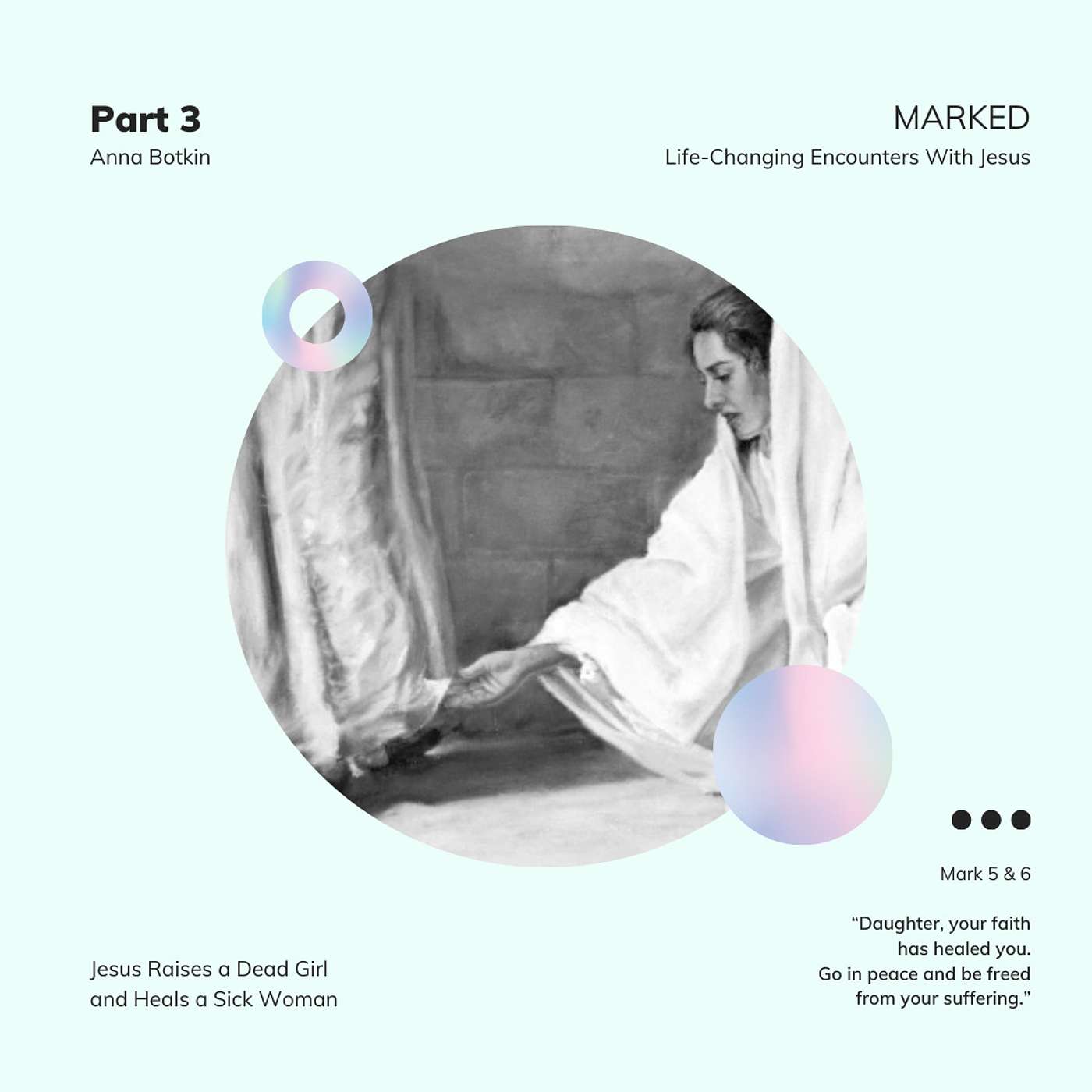 MARKED. Life-Changing Encounters With Jesus - Mark 5:21-43 - Anna Botkin