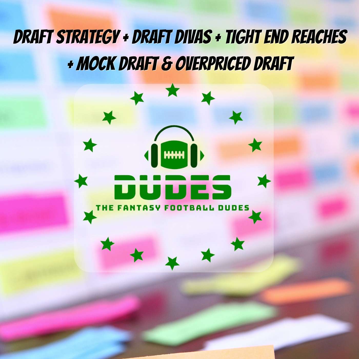 Draft Strategy + Tight End Reaches + Draft Day Divas + Mock Draft & Overpriced Draft