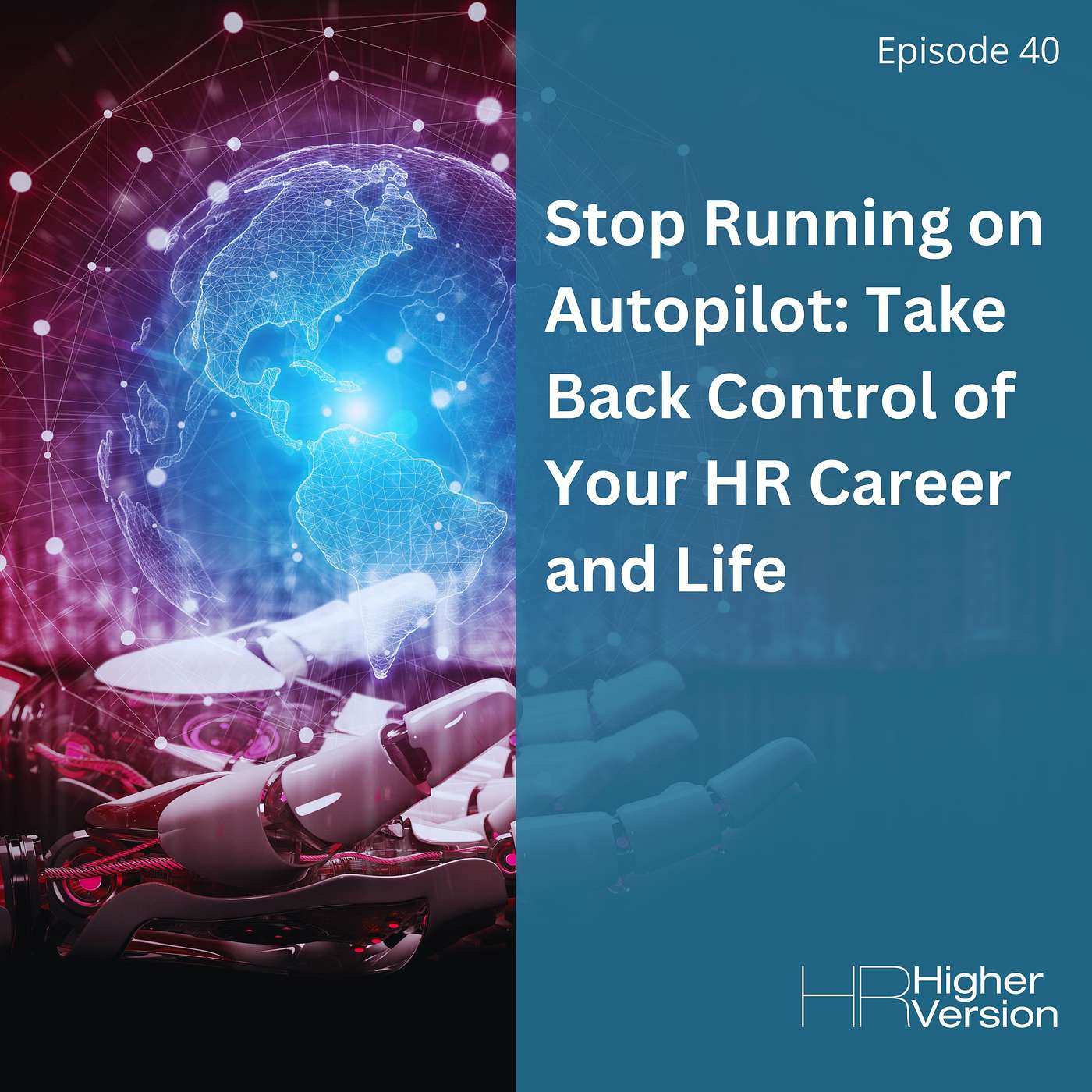 40: Stop Running on Autopilot: Take Back Control of Your HR Career and Life