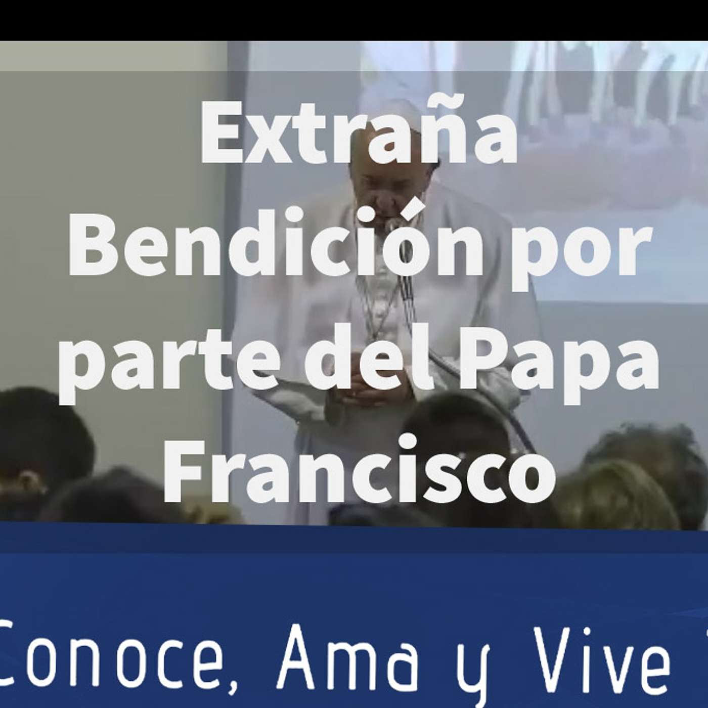 Episodio 122: 😱 Extraña Bendición por parte del Papa Francisco episode artwork