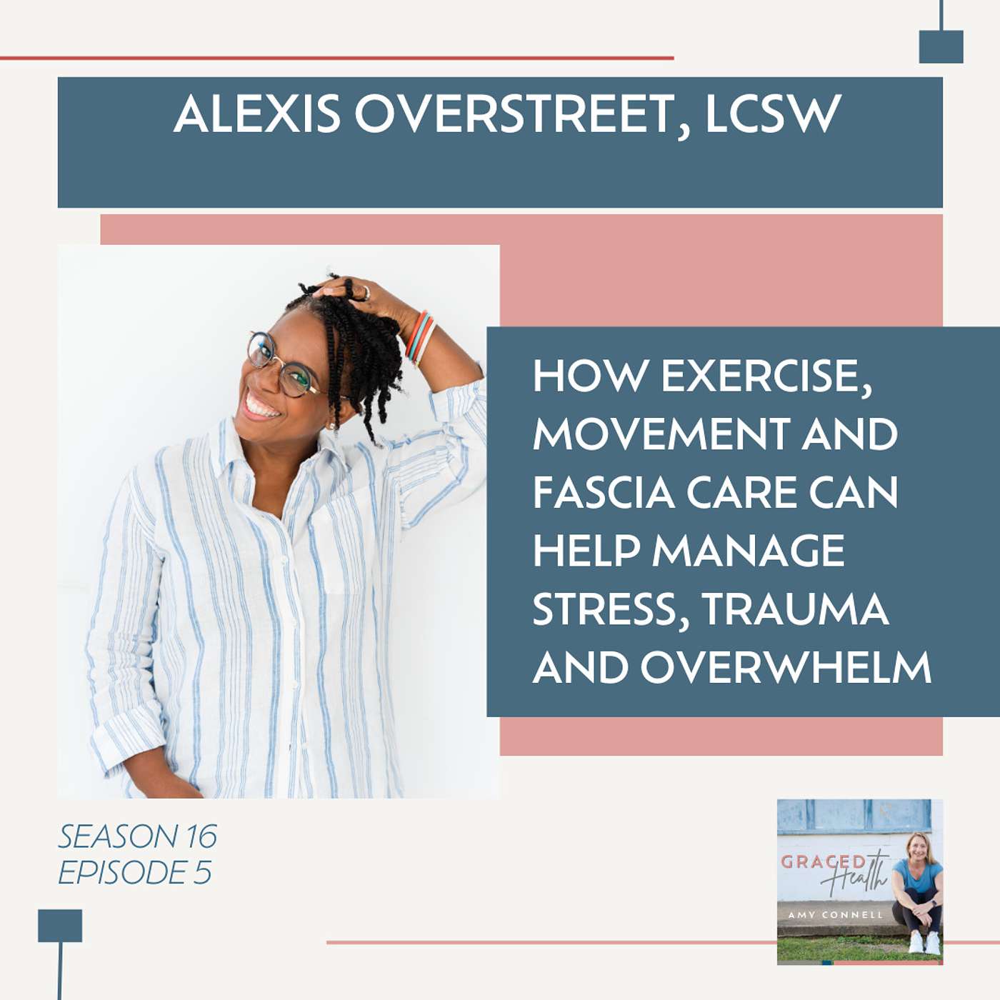 How exercise, movement and fascia care can help manage stress, trauma and overwhelm with Alexis Overstreet, LCSW