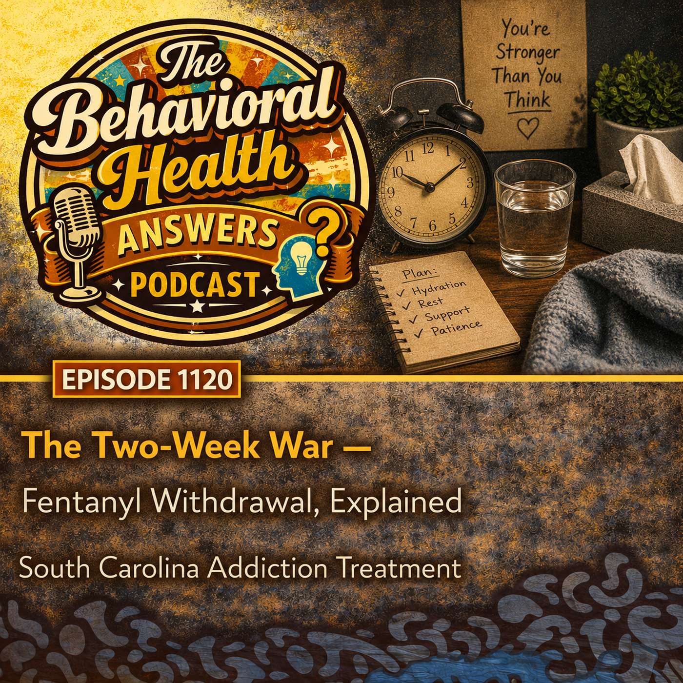 Episode 1120: The Two-Week War - Fentanyl Withdrawal, Explained | South Carolina Addiction Treatment episode artwork