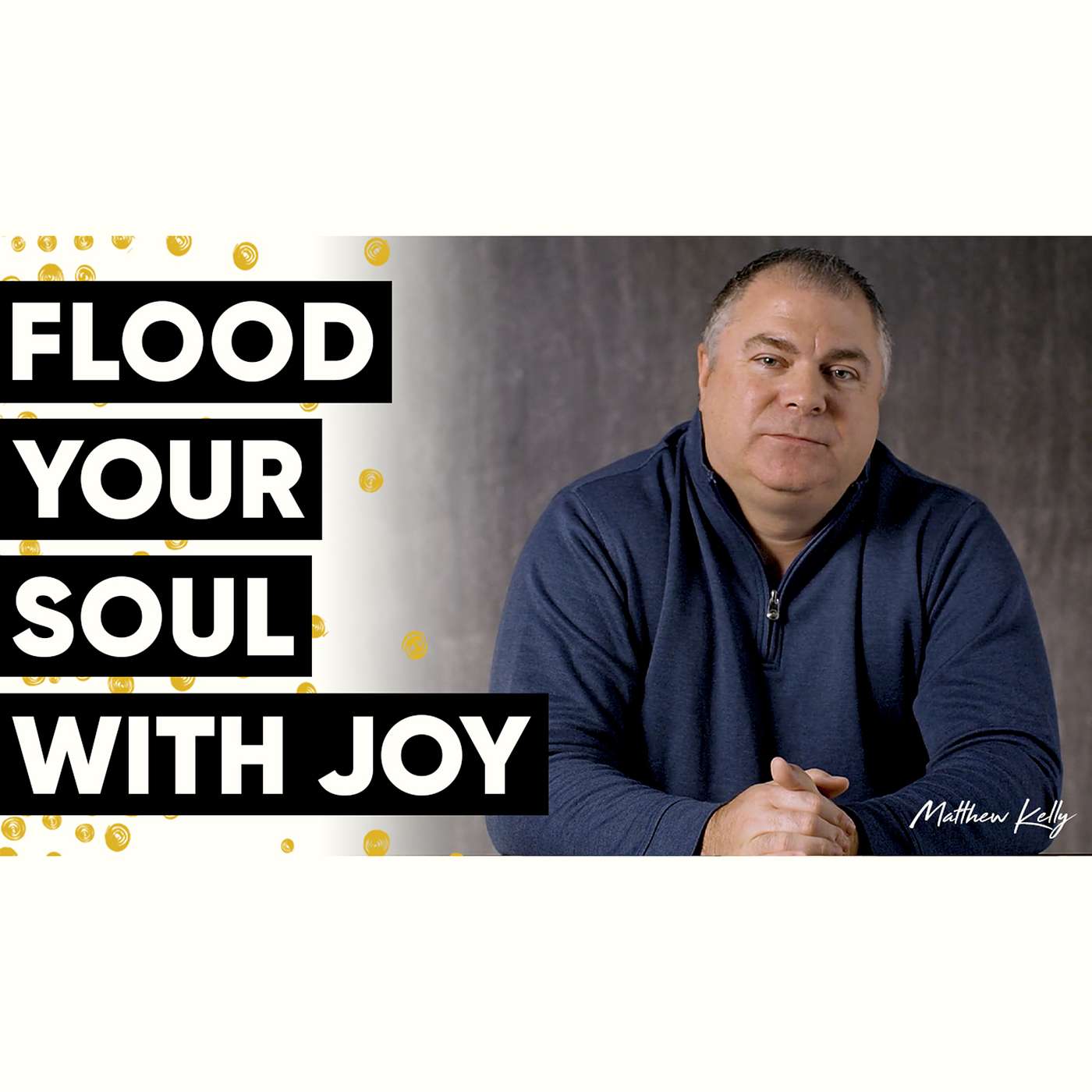 Flood Your Soul with Joy - Holy Moments Quote of the Day - Matthew Kelly