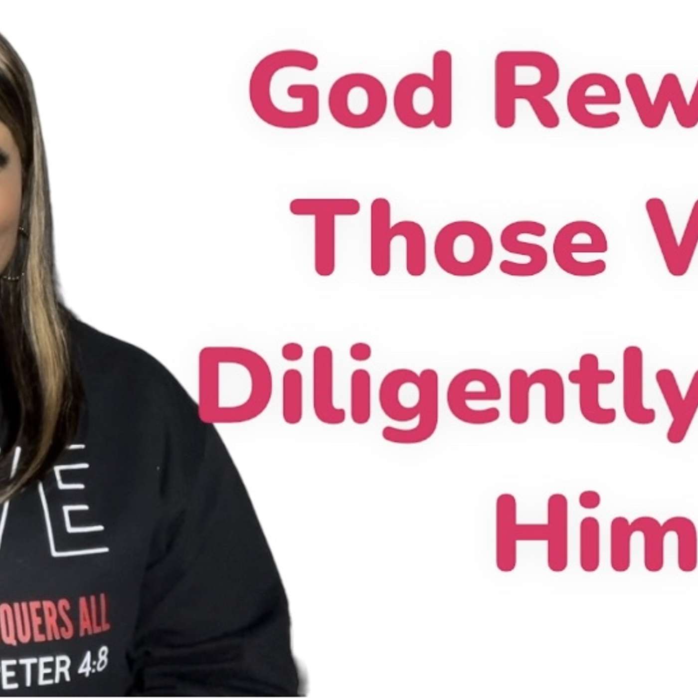 God Rewards Those Who Diligently Seek Him God Rewards Those Who Diligently Seek Him
