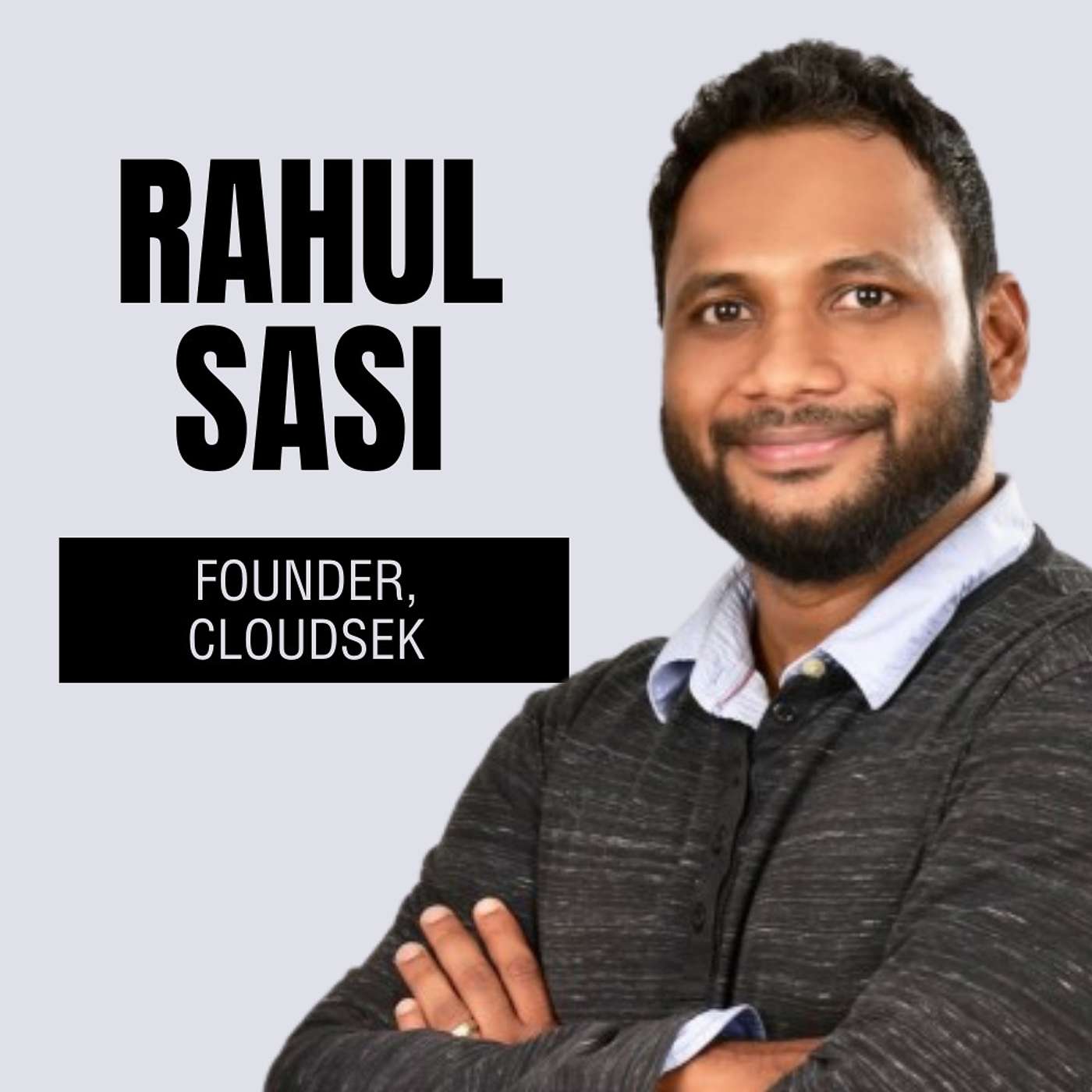 Rahul Sasi on the key challenges in Cyber Security and how his startup CloudSEK is solving this for Axis Bank, OLA, IndusInd Bank & MakeMyTrip etc episode artwork