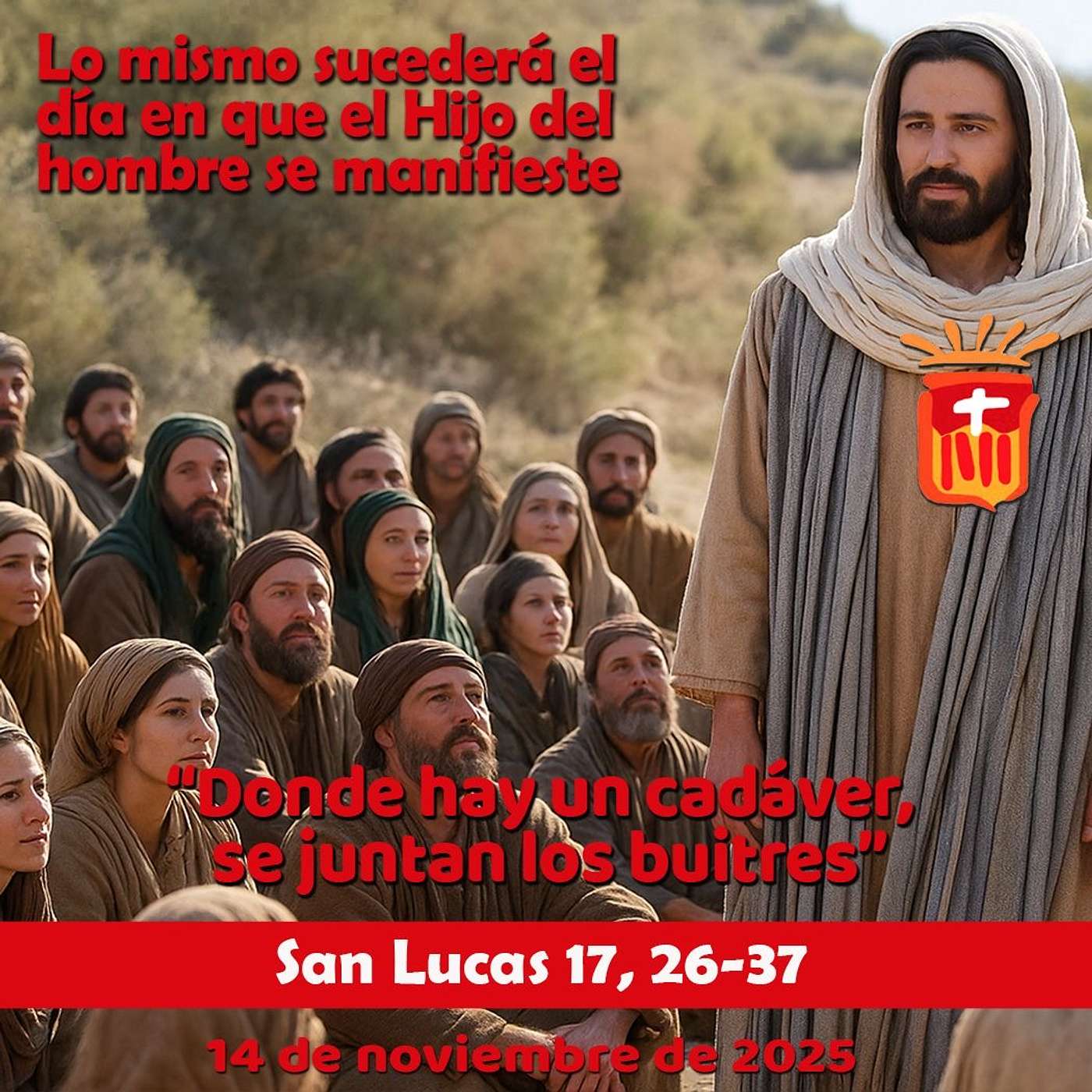 2025-11-14 San Lucas 17, 26-37: Viernes XXXII Ordinario