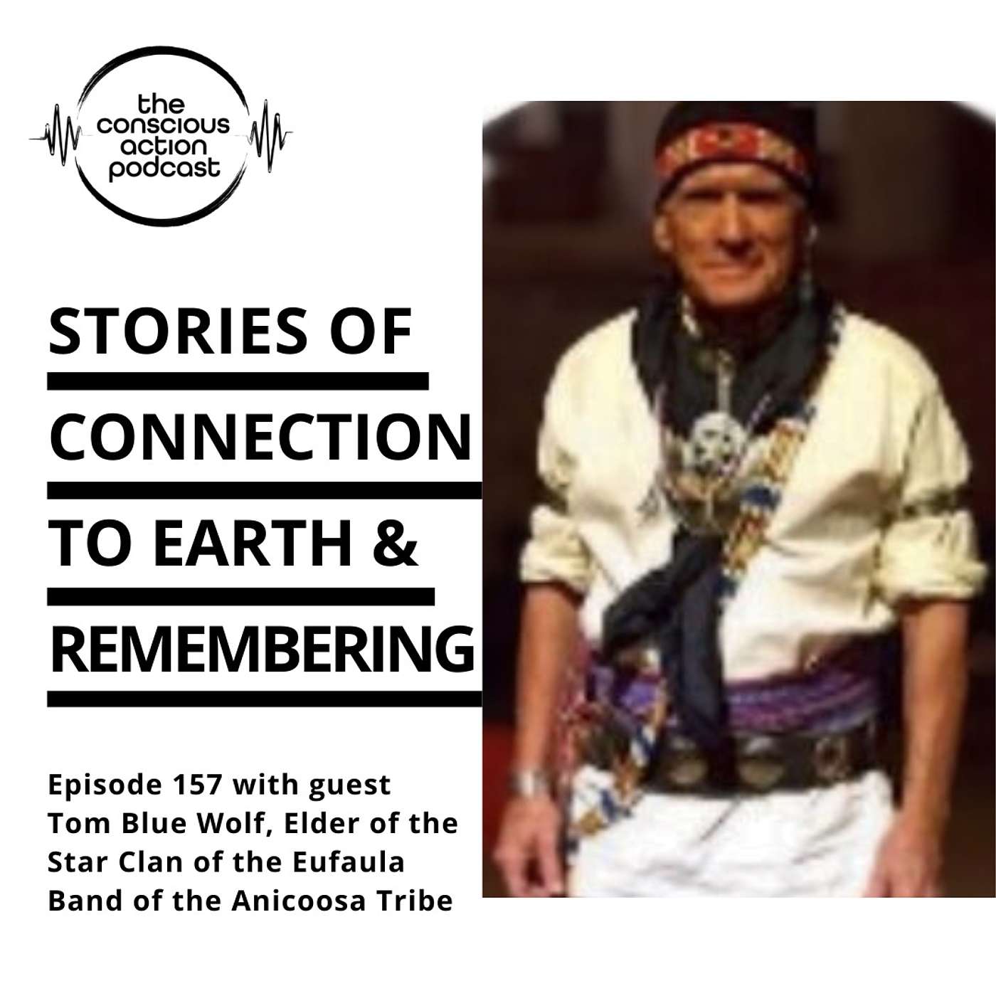 Episode 157 with Tom Blue Wolf - Stories of connection to Earth & Remembering