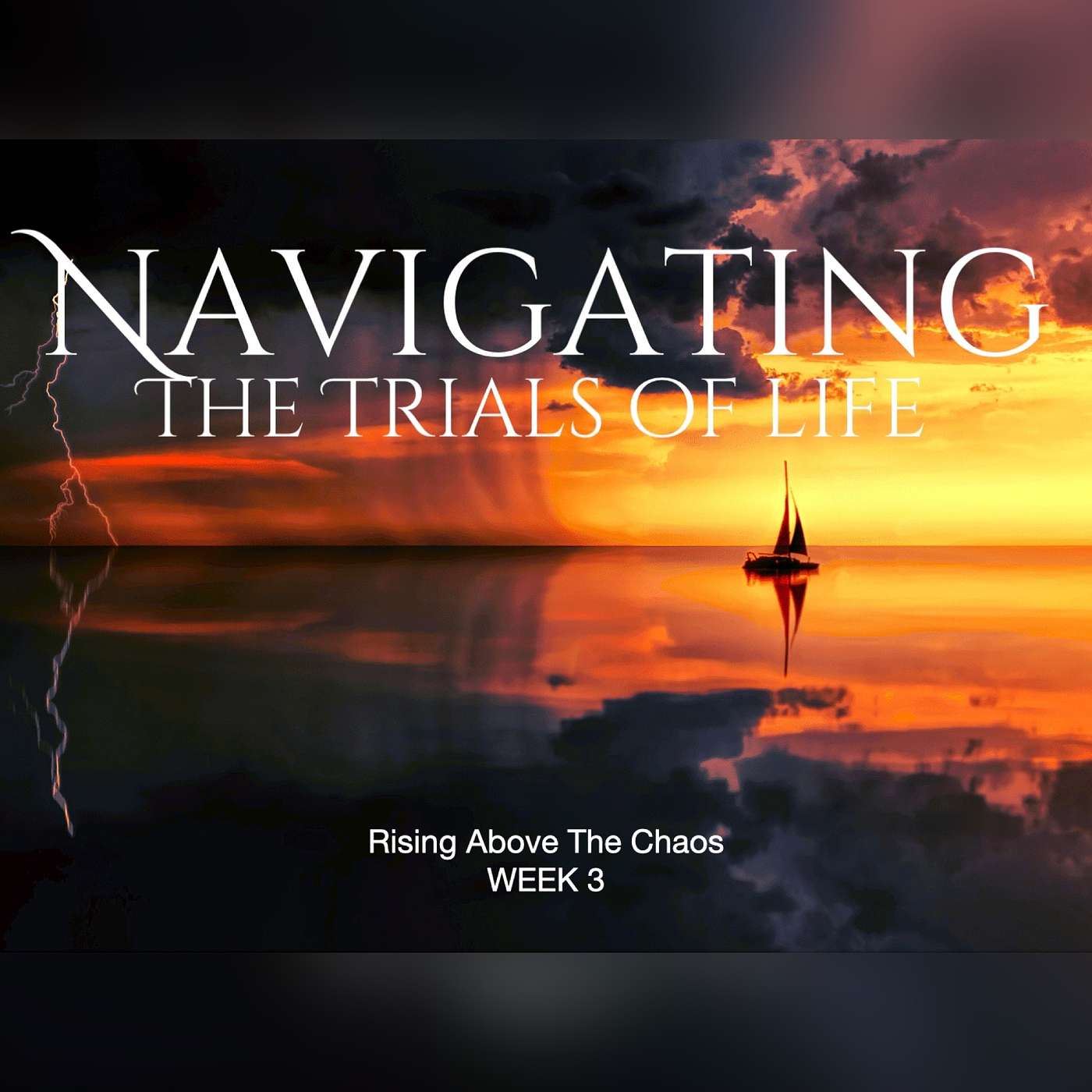 Navigating The Trails Of Life, Week 3: Rising Above The Chaos episode artwork