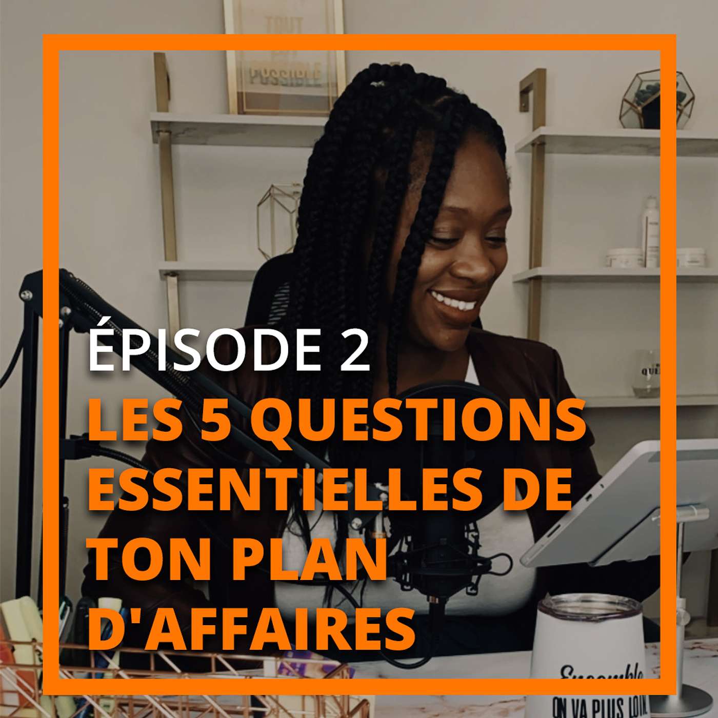 1.2 - Les 5 questions essentielles de ton plan d'affaires