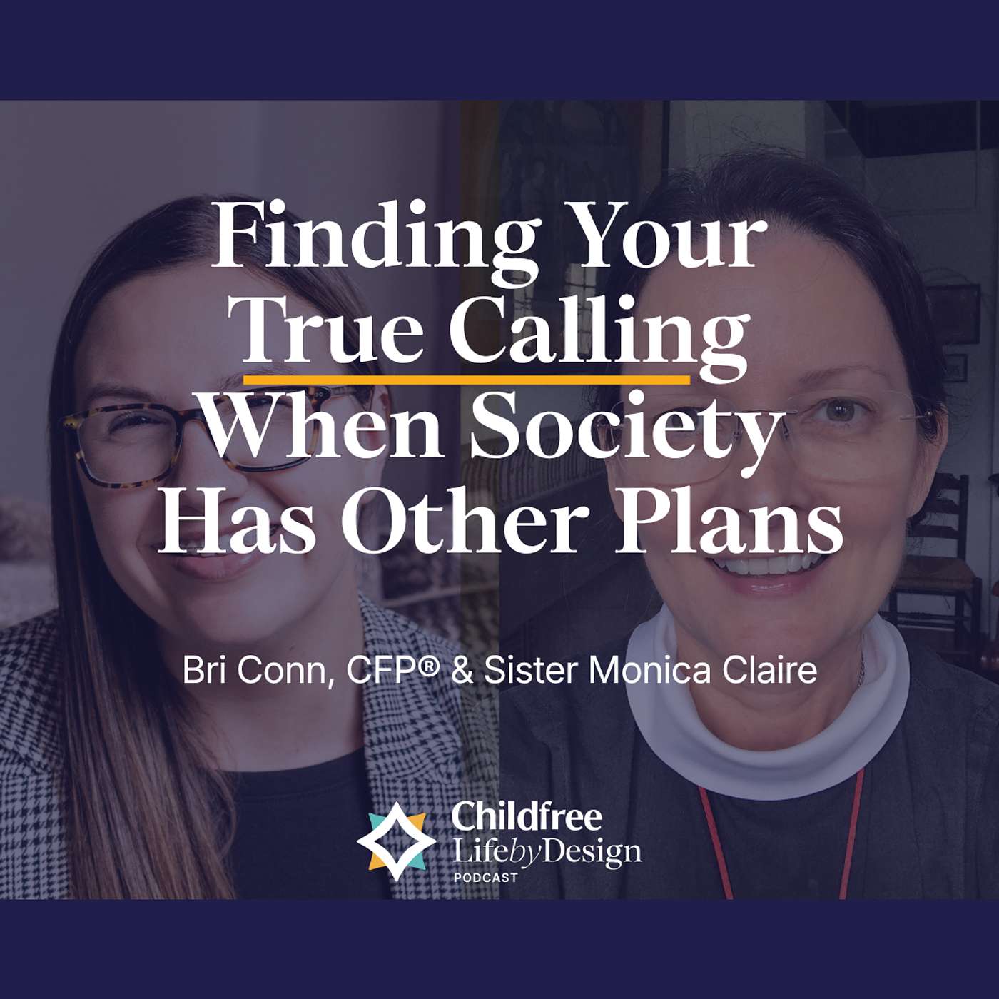 Finding Your True Calling When Society Has Other Plans | Bri Conn, CFP® & Sister Monica Claire