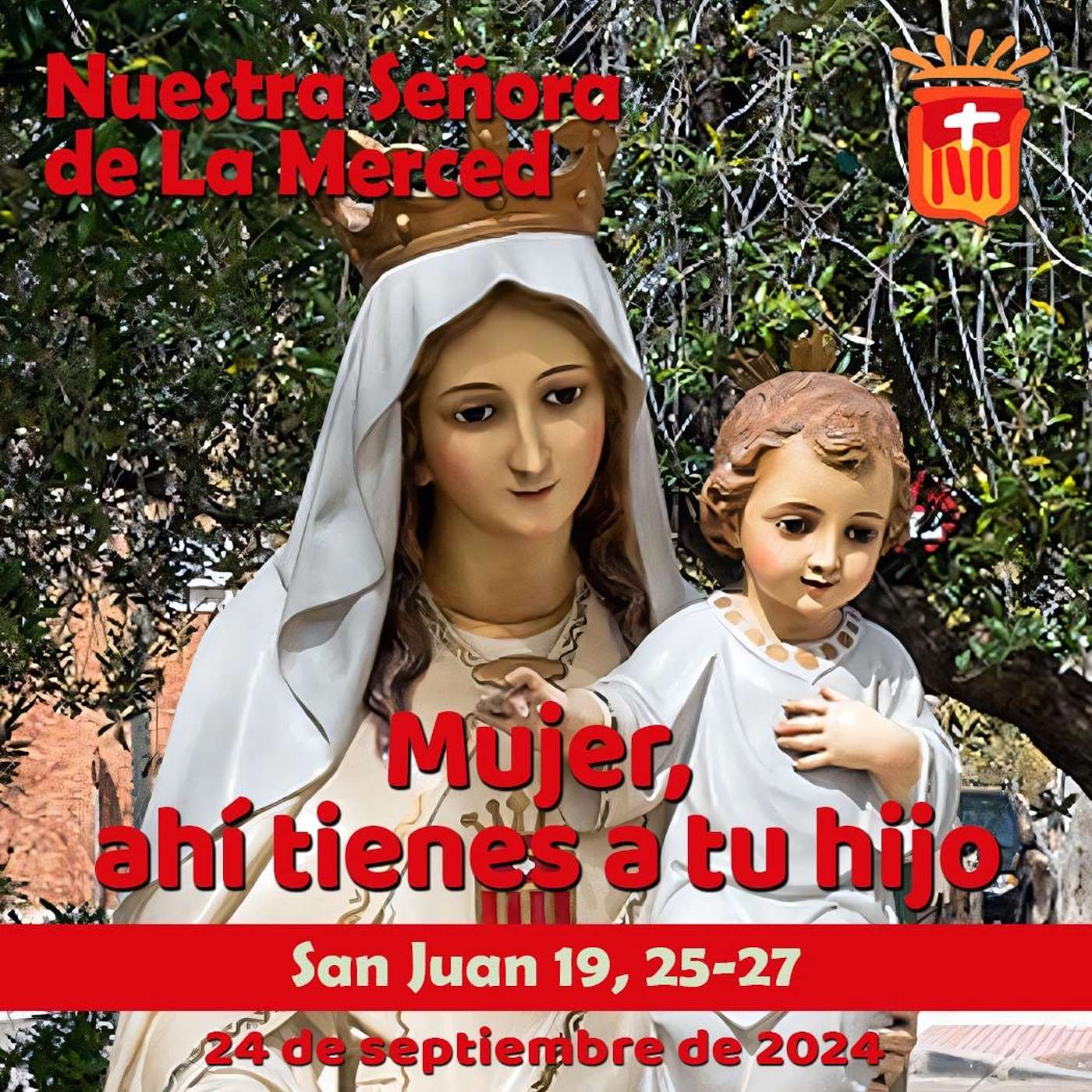 2024-09-24 San Juan 19, 25-27: Solemnidad de Nuestra Señora de la Merced.