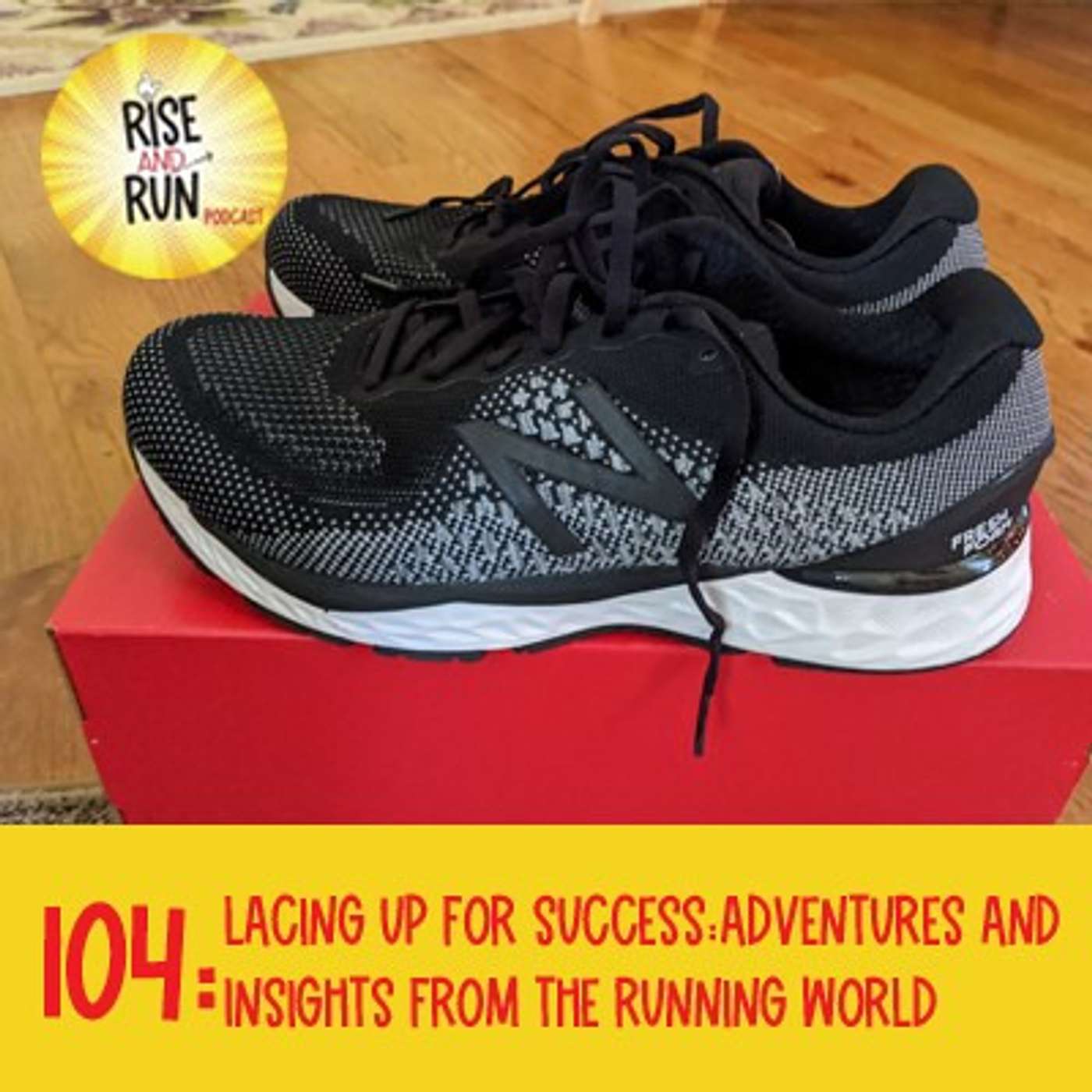 104: Lacing Up for Success: Adventures and Insights from the Running World